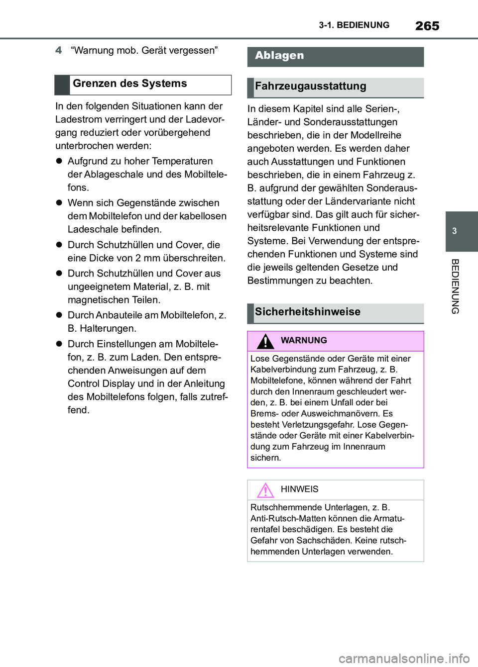 TOYOTA SUPRA 2023 Betriebsanleitungen (in German) 265
3 3-1. BEDIENUNG
BEDIENUNG
4“Warnung mob. Gerät vergessen”
In den folgenden Situationen kann der
Ladestrom verringert und der Ladevor-
gang reduziert oder vorübergehend
unterbrochen werden TOYOTA SUPRA 2023 Betriebsanleitungen (in German) 265
3 3-1. BEDIENUNG
BEDIENUNG
4“Warnung mob. Gerät vergessen”
In den folgenden Situationen kann der
Ladestrom verringert und der Ladevor-
gang reduziert oder vorübergehend
unterbrochen werden