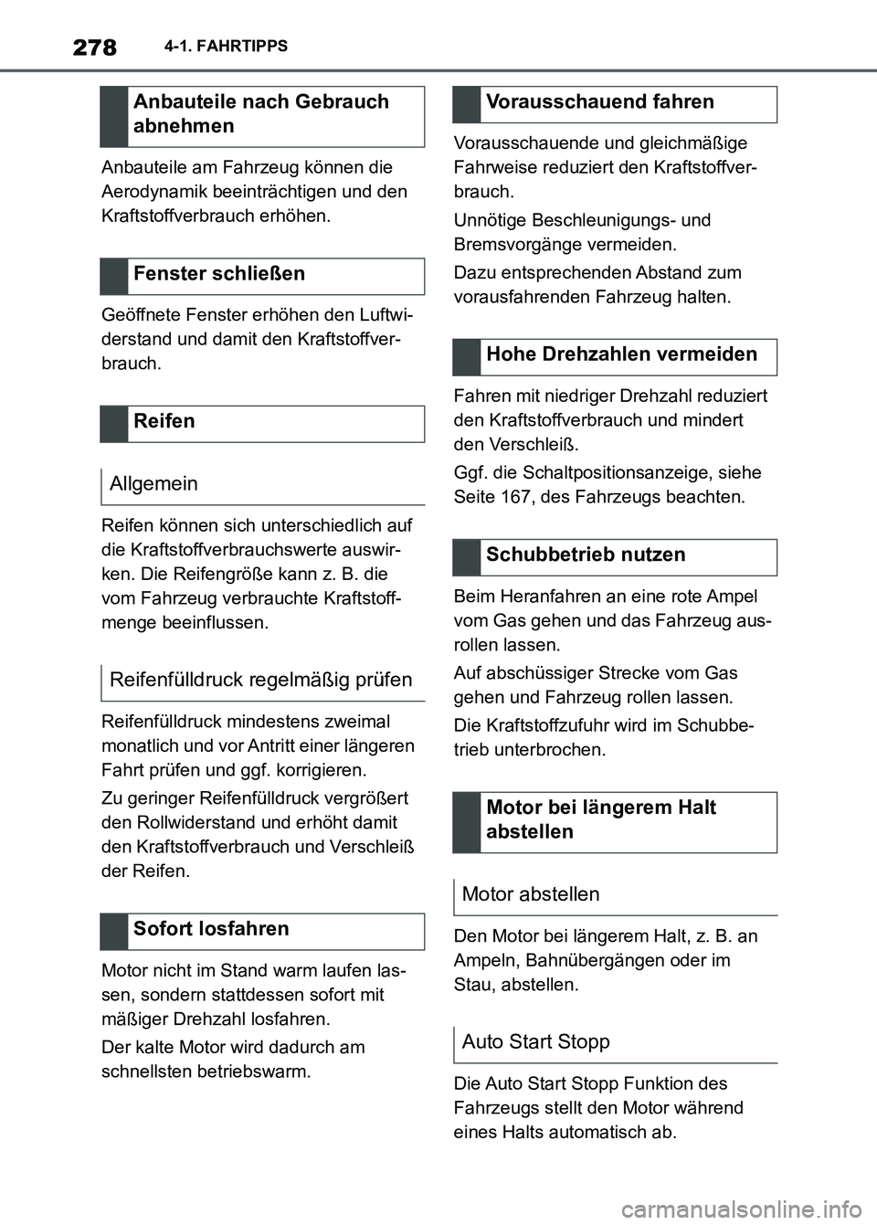 TOYOTA SUPRA 2023 Betriebsanleitungen (in German) 2784-1. FAHRTIPPS
Anbauteile am Fahrzeug können die
Aerodynamik beeinträchtigen und den
Kraftstoffverbrauch erhöhen.
Geöffnete Fenster erhöhen den Luftwi-
derstand und damit den Kraftstoffver-
TOYOTA SUPRA 2023 Betriebsanleitungen (in German) 2784-1. FAHRTIPPS
Anbauteile am Fahrzeug können die
Aerodynamik beeinträchtigen und den
Kraftstoffverbrauch erhöhen.
Geöffnete Fenster erhöhen den Luftwi-
derstand und damit den Kraftstoffver-