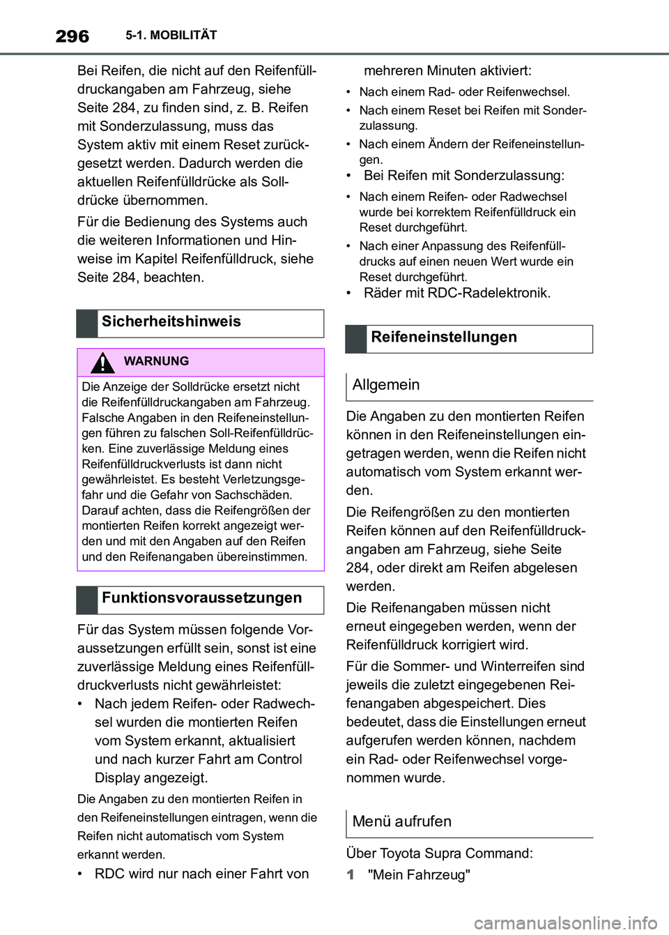 TOYOTA SUPRA 2023 Betriebsanleitungen (in German) 2965-1. MOBILITÄT
Bei Reifen, die nicht auf den Reifenfüll-
druckangaben am Fahrzeug, siehe
Seite 284, zu finden sind, z. B. Reifen
mit Sonderzulassung, muss das
System aktiv mit einem Reset zur TOYOTA SUPRA 2023 Betriebsanleitungen (in German) 2965-1. MOBILITÄT
Bei Reifen, die nicht auf den Reifenfüll-
druckangaben am Fahrzeug, siehe
Seite 284, zu finden sind, z. B. Reifen
mit Sonderzulassung, muss das
System aktiv mit einem Reset zur