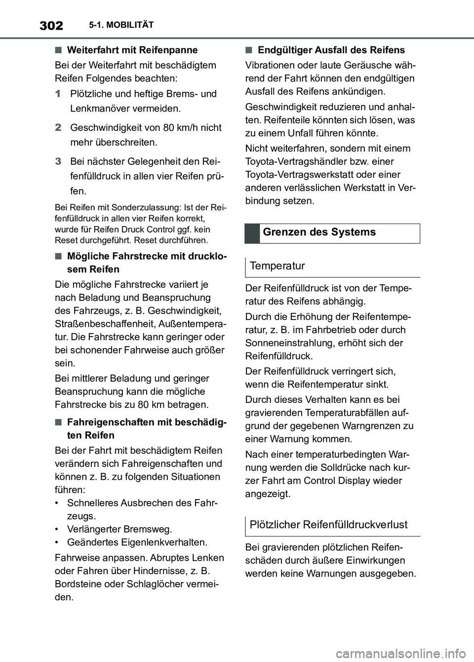 TOYOTA SUPRA 2023 Betriebsanleitungen (in German) 3025-1. MOBILITÄT
■Weiterfahrt mit Reifenpanne
Bei der Weiterfahrt mit beschädigtem
Reifen Folgendes beachten:
1Plötzliche und heftige Brems- und
Lenkmanöver vermeiden.
2Geschwindigkeit von 80 TOYOTA SUPRA 2023 Betriebsanleitungen (in German) 3025-1. MOBILITÄT
■Weiterfahrt mit Reifenpanne
Bei der Weiterfahrt mit beschädigtem
Reifen Folgendes beachten:
1Plötzliche und heftige Brems- und
Lenkmanöver vermeiden.
2Geschwindigkeit von 80