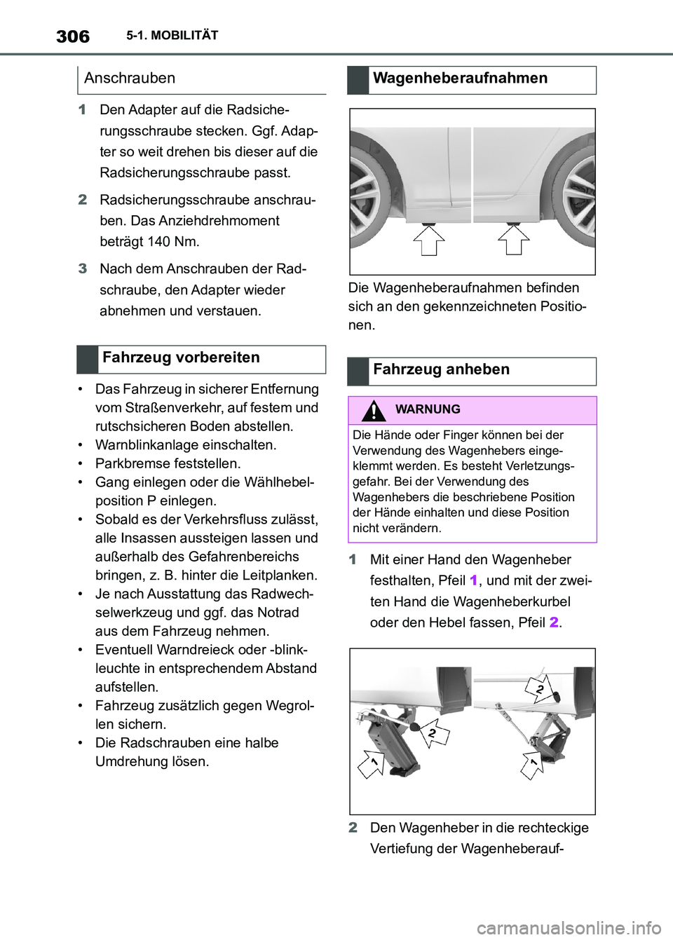 TOYOTA SUPRA 2023 Betriebsanleitungen (in German) 3065-1. MOBILITÄT
1Den Adapter auf die Radsiche-
rungsschraube stecken. Ggf. Adap-
ter so weit drehen bis dieser auf die
Radsicherungsschraube passt.
2Radsicherungsschraube anschrau-
ben. Das Anzieh TOYOTA SUPRA 2023 Betriebsanleitungen (in German) 3065-1. MOBILITÄT
1Den Adapter auf die Radsiche-
rungsschraube stecken. Ggf. Adap-
ter so weit drehen bis dieser auf die
Radsicherungsschraube passt.
2Radsicherungsschraube anschrau-
ben. Das Anzieh