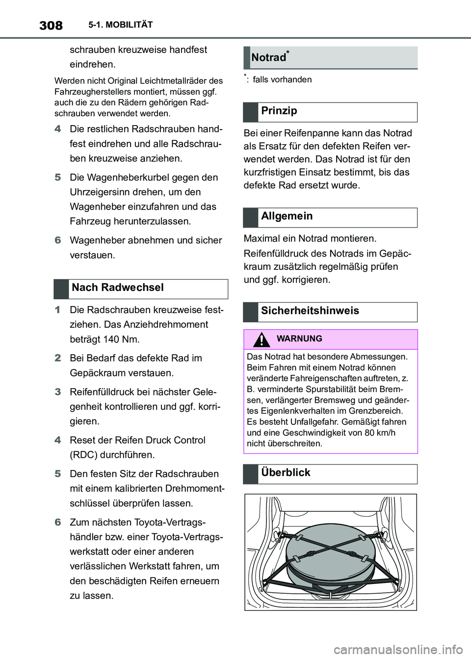 TOYOTA SUPRA 2023 Betriebsanleitungen (in German) 3085-1. MOBILITÄT
schrauben kreuzweise handfest
eindrehen.
Werden nicht Original Leichtmetallräder des
Fahrzeugherstellers montiert, müssen ggf.
auch die zu den Rädern gehörigen Rad-
schrauben TOYOTA SUPRA 2023 Betriebsanleitungen (in German) 3085-1. MOBILITÄT
schrauben kreuzweise handfest
eindrehen.
Werden nicht Original Leichtmetallräder des
Fahrzeugherstellers montiert, müssen ggf.
auch die zu den Rädern gehörigen Rad-
schrauben
