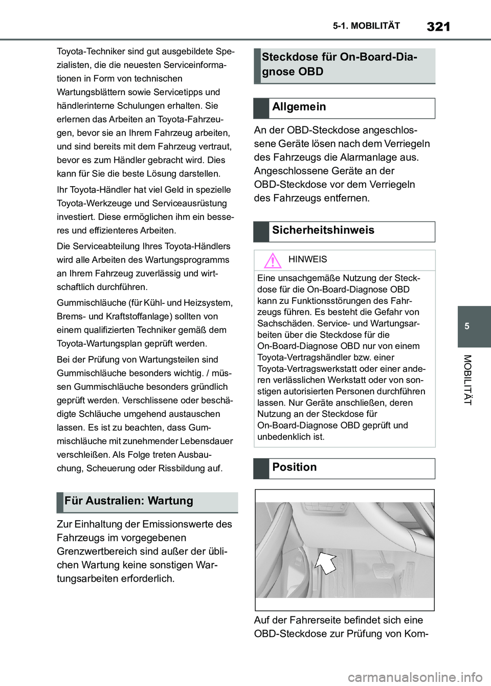 TOYOTA SUPRA 2023 Betriebsanleitungen (in German) 321
5 5-1. MOBILITÄT
MOBILITÄT
Toyota-Techniker sind gut ausgebildete Spe-
zialisten, die die neuesten Serviceinforma-
tionen in Form von technischen
Wartungsblättern sowie Servicetipps und
händ TOYOTA SUPRA 2023 Betriebsanleitungen (in German) 321
5 5-1. MOBILITÄT
MOBILITÄT
Toyota-Techniker sind gut ausgebildete Spe-
zialisten, die die neuesten Serviceinforma-
tionen in Form von technischen
Wartungsblättern sowie Servicetipps und
händ