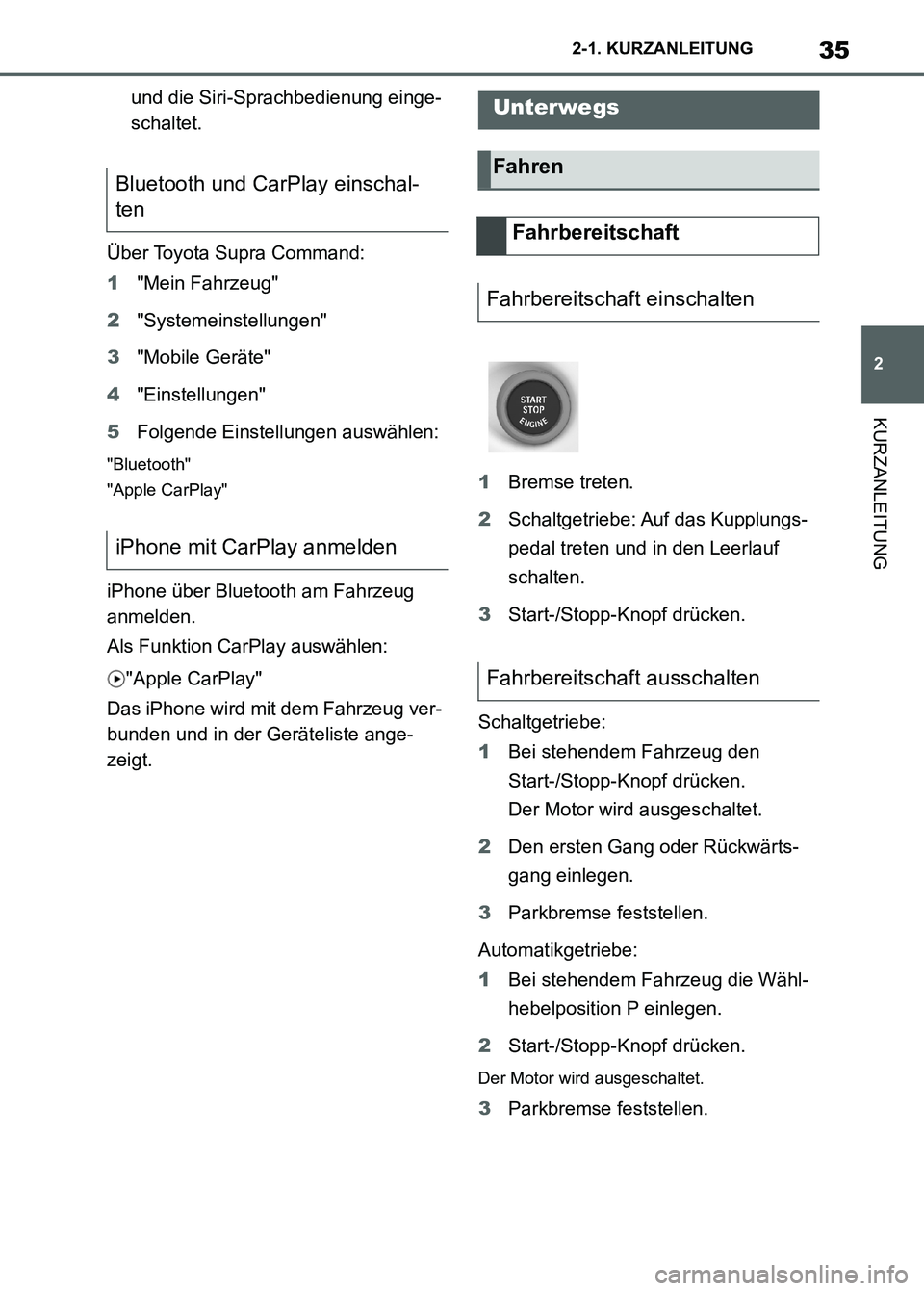 TOYOTA SUPRA 2023 Betriebsanleitungen (in German) 35
2 2-1. KURZANLEITUNG
KURZANLEITUNG
und die Siri-Sprachbedienung einge-
schaltet.
Über Toyota Supra Command:
1"Mein Fahrzeug"
2"Systemeinstellungen"
3"Mobile Geräte"
4"Einstellungen"
5Folgende Ein TOYOTA SUPRA 2023 Betriebsanleitungen (in German) 35
2 2-1. KURZANLEITUNG
KURZANLEITUNG
und die Siri-Sprachbedienung einge-
schaltet.
Über Toyota Supra Command:
1"Mein Fahrzeug"
2"Systemeinstellungen"
3"Mobile Geräte"
4"Einstellungen"
5Folgende Ein