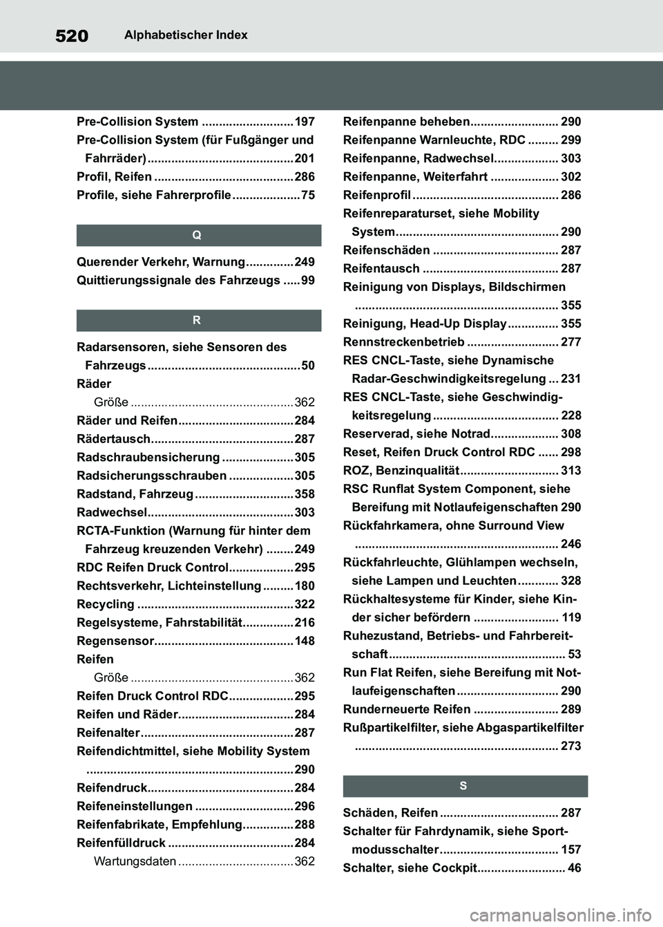 TOYOTA SUPRA 2023 Betriebsanleitungen (in German) 520Alphabetischer Index
Pre-Collision System ........................... 197
Pre-Collision System (für Fußgänger und
Fahrräder) ........................................... 201
Profil, Reifen .... TOYOTA SUPRA 2023 Betriebsanleitungen (in German) 520Alphabetischer Index
Pre-Collision System ........................... 197
Pre-Collision System (für Fußgänger und
Fahrräder) ........................................... 201
Profil, Reifen ....