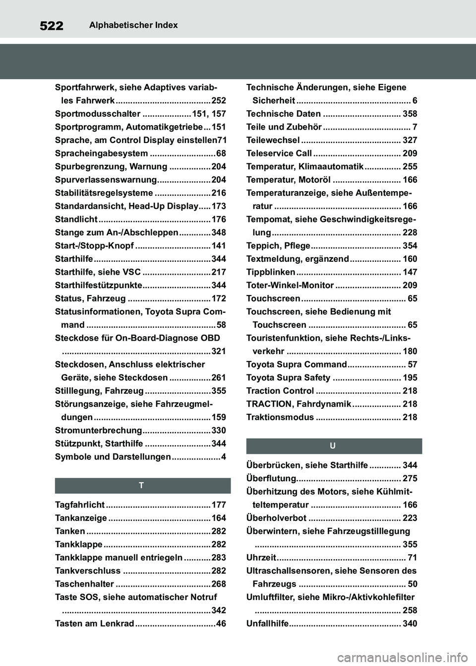 TOYOTA SUPRA 2023 Betriebsanleitungen (in German) 522Alphabetischer Index
Sportfahrwerk, siehe Adaptives variab-
les Fahrwerk ....................................... 252
Sportmodusschalter .................... 151, 157
Sportprogramm, Automatikgetrieb TOYOTA SUPRA 2023 Betriebsanleitungen (in German) 522Alphabetischer Index
Sportfahrwerk, siehe Adaptives variab-
les Fahrwerk ....................................... 252
Sportmodusschalter .................... 151, 157
Sportprogramm, Automatikgetrieb