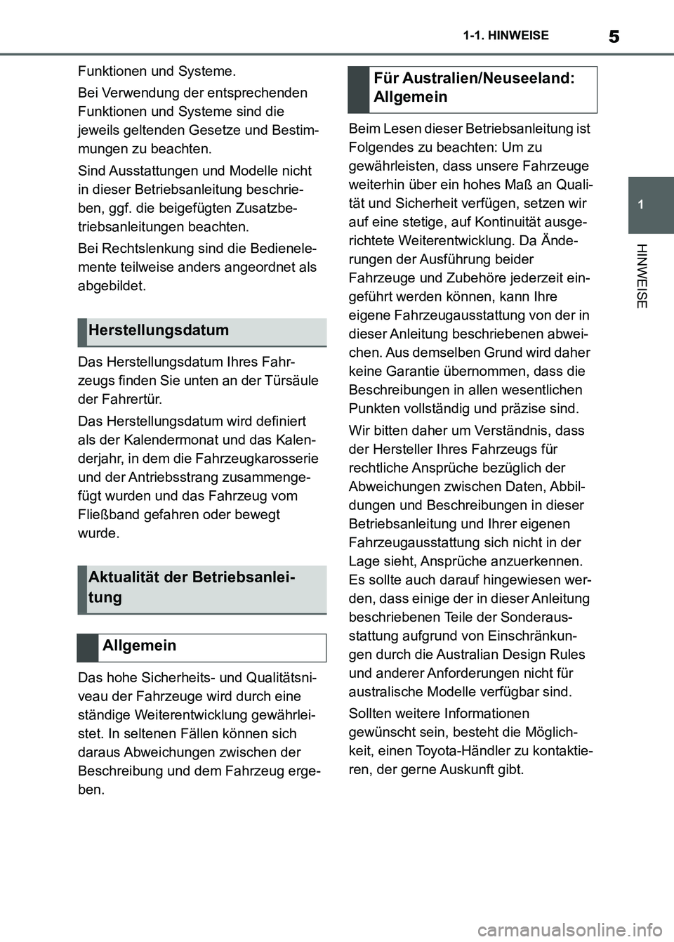 TOYOTA SUPRA 2023 Betriebsanleitungen (in German) 5
1 1-1. HINWEISE
HINWEISE
Funktionen und Systeme.
Bei Verwendung der entsprechenden
Funktionen und Systeme sind die
jeweils geltenden Gesetze und Bestim-
mungen zu beachten.
Sind Ausstattungen und TOYOTA SUPRA 2023 Betriebsanleitungen (in German) 5
1 1-1. HINWEISE
HINWEISE
Funktionen und Systeme.
Bei Verwendung der entsprechenden
Funktionen und Systeme sind die
jeweils geltenden Gesetze und Bestim-
mungen zu beachten.
Sind Ausstattungen und