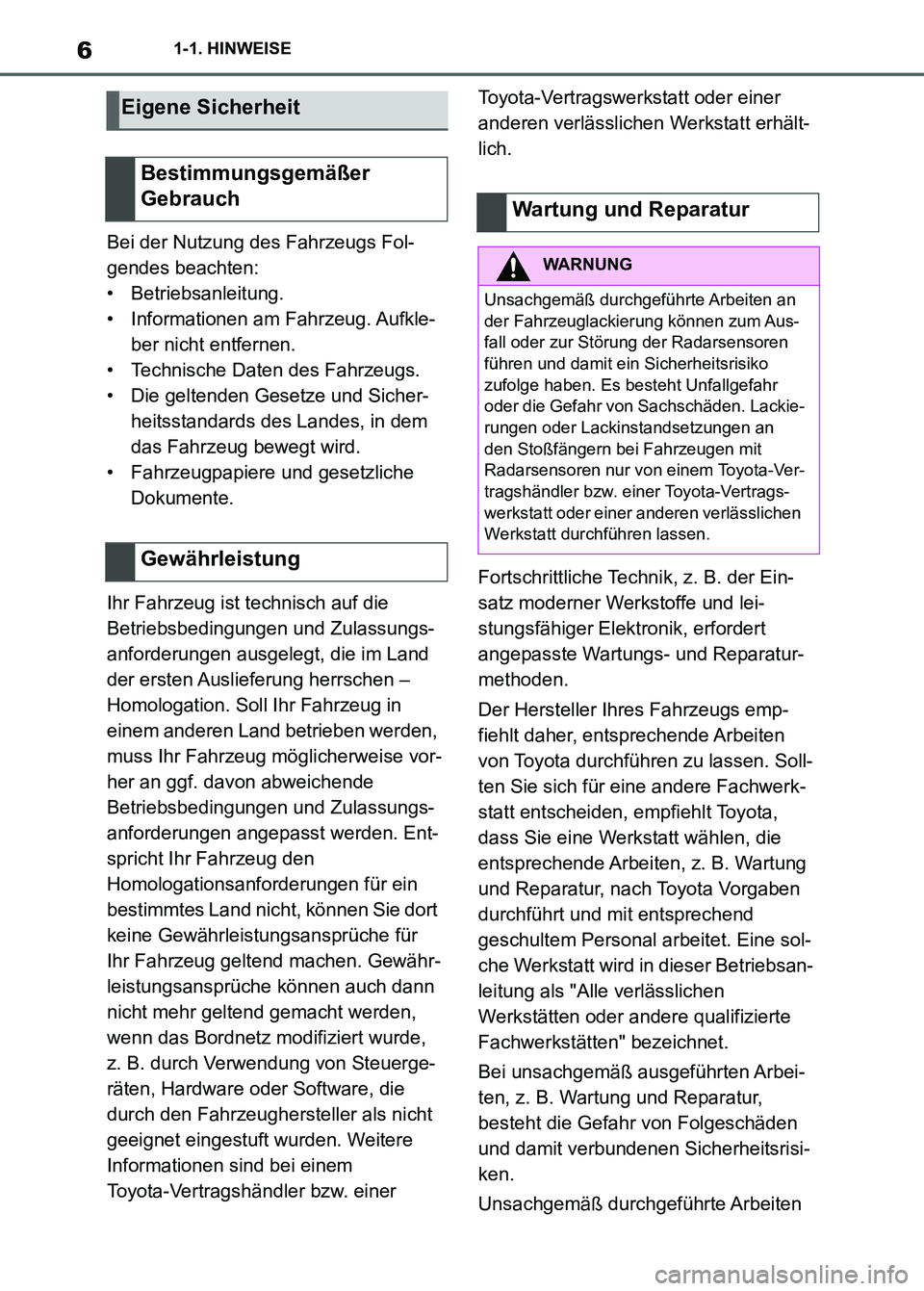 TOYOTA SUPRA 2023 Betriebsanleitungen (in German) 61-1. HINWEISE
Bei der Nutzung des Fahrzeugs Fol-
gendes beachten:
• Betriebsanleitung.
• Informationen am Fahrzeug. Aufkle-
ber nicht entfernen.
• Technische Daten des Fahrzeugs.
• Die gelten TOYOTA SUPRA 2023 Betriebsanleitungen (in German) 61-1. HINWEISE
Bei der Nutzung des Fahrzeugs Fol-
gendes beachten:
• Betriebsanleitung.
• Informationen am Fahrzeug. Aufkle-
ber nicht entfernen.
• Technische Daten des Fahrzeugs.
• Die gelten