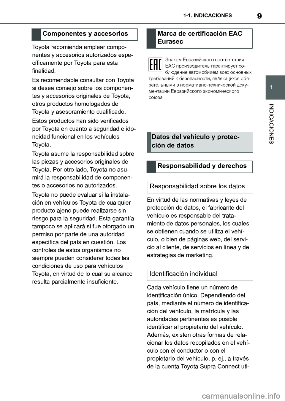 TOYOTA SUPRA 2023 Manual del propietario (in Spanish) 9
1 1-1. INDICACIONES
INDICACIONES
Toyota recomienda emplear compo-
nentes y accesorios autorizados espe-
cíficamente por Toyota para esta
finalidad.
Es recomendable consultar con Toyota
si desea c TOYOTA SUPRA 2023 Manual del propietario (in Spanish) 9
1 1-1. INDICACIONES
INDICACIONES
Toyota recomienda emplear compo-
nentes y accesorios autorizados espe-
cíficamente por Toyota para esta
finalidad.
Es recomendable consultar con Toyota
si desea c