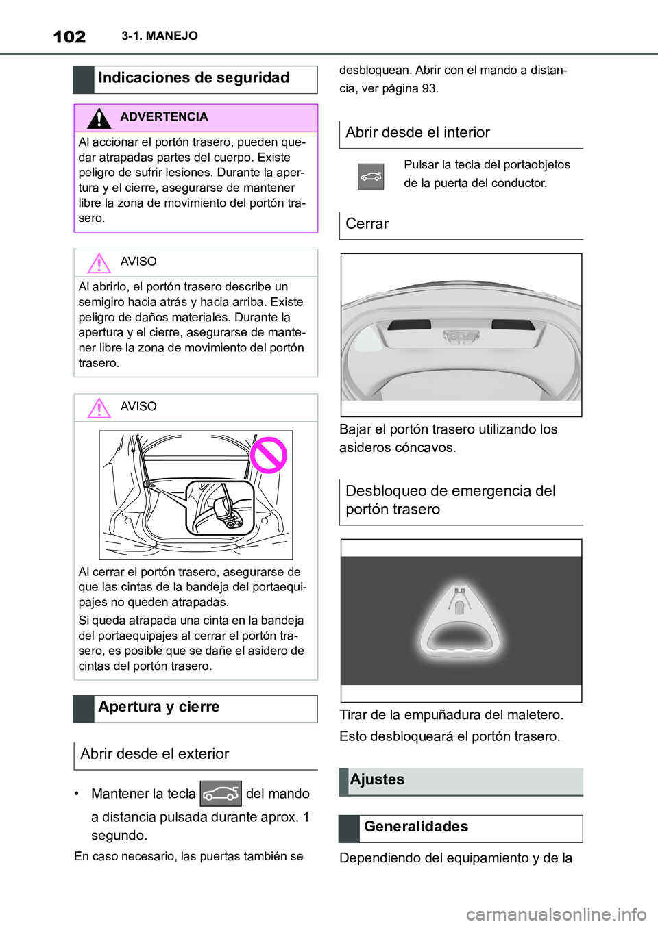TOYOTA SUPRA 2023  Manual del propietario (in Spanish) 1023-1. MANEJO
• Mantener la tecla   del mando 
a distancia pulsada durante aprox. 1 
segundo.
En caso necesario, las puertas también se desbloquean. Abrir con el mando a distan-
cia, ver página 9