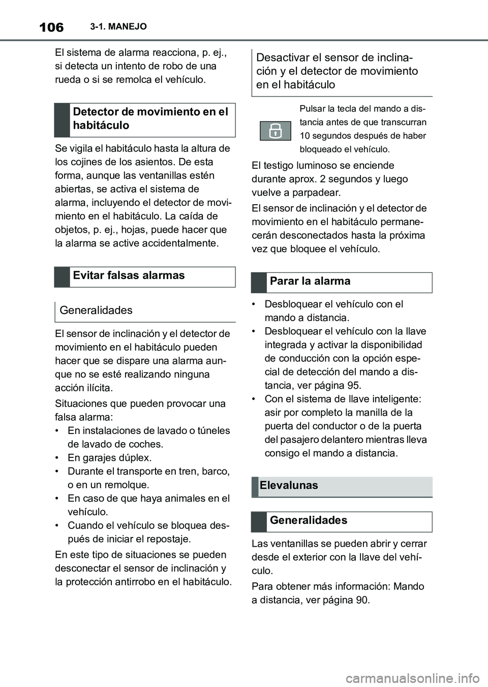 TOYOTA SUPRA 2023  Manual del propietario (in Spanish) 1063-1. MANEJO
El sistema de alarma reacciona, p. ej., 
si detecta un intento de robo de una 
rueda o si se remolca el vehículo.
Se vigila el habitáculo hasta la altura de 
los cojines de los asient