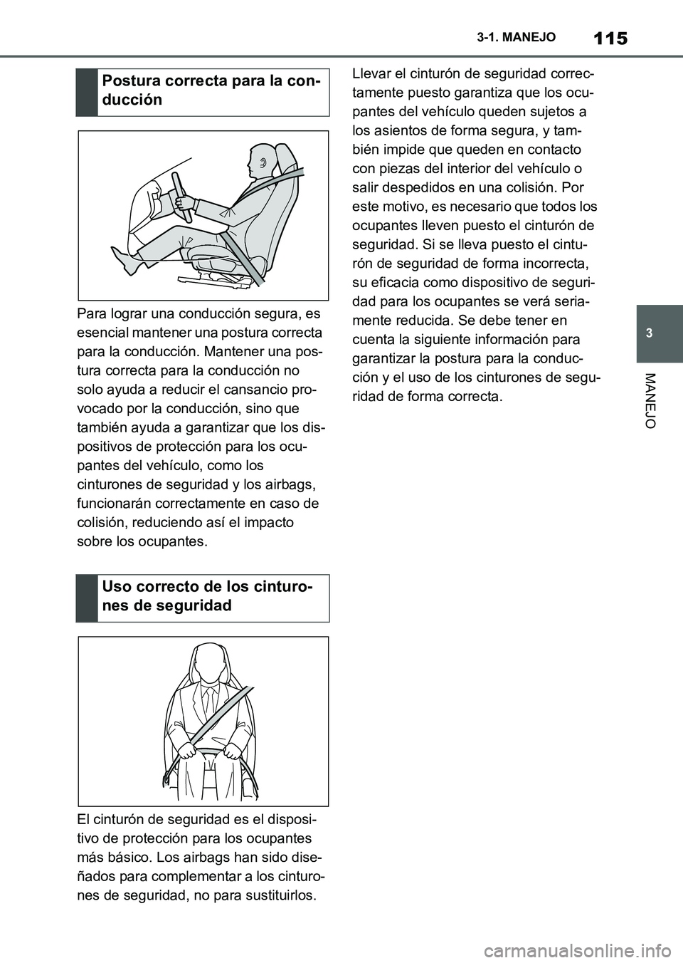 TOYOTA SUPRA 2023 Manual del propietario (in Spanish) 115
3 3-1. MANEJO
MANEJO
Para lograr una conducción segura, es
esencial mantener una postura correcta
para la conducción. Mantener una pos-
tura correcta para la conducción no
solo ayuda a reduc TOYOTA SUPRA 2023 Manual del propietario (in Spanish) 115
3 3-1. MANEJO
MANEJO
Para lograr una conducción segura, es
esencial mantener una postura correcta
para la conducción. Mantener una pos-
tura correcta para la conducción no
solo ayuda a reduc