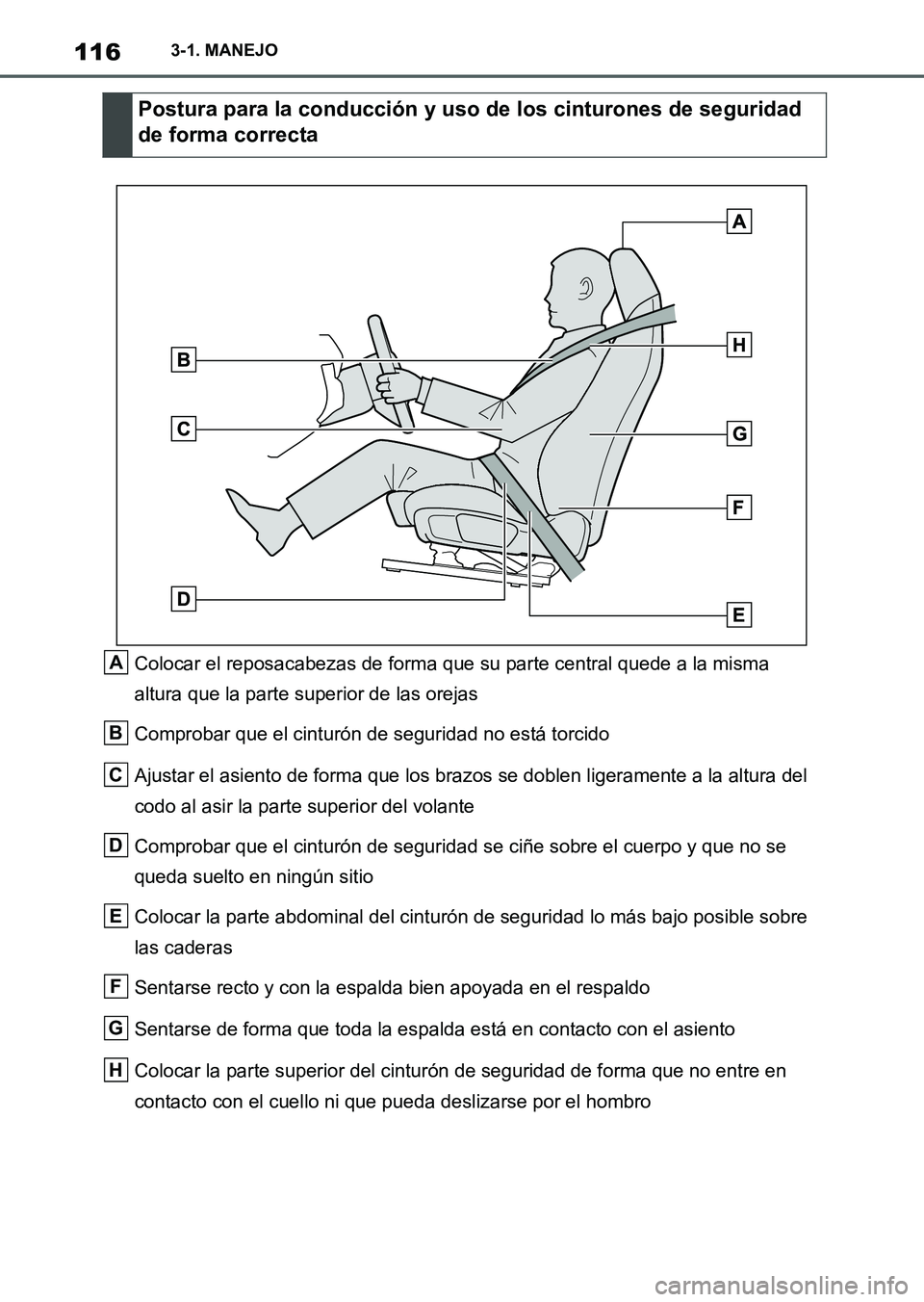 TOYOTA SUPRA 2023 Manual del propietario (in Spanish) 1163-1. MANEJO
Colocar el reposacabezas de forma que su parte central quede a la misma
altura que la parte superior de las orejas
Comprobar que el cinturón de seguridad no está torcido
Ajustar el a TOYOTA SUPRA 2023 Manual del propietario (in Spanish) 1163-1. MANEJO
Colocar el reposacabezas de forma que su parte central quede a la misma
altura que la parte superior de las orejas
Comprobar que el cinturón de seguridad no está torcido
Ajustar el a