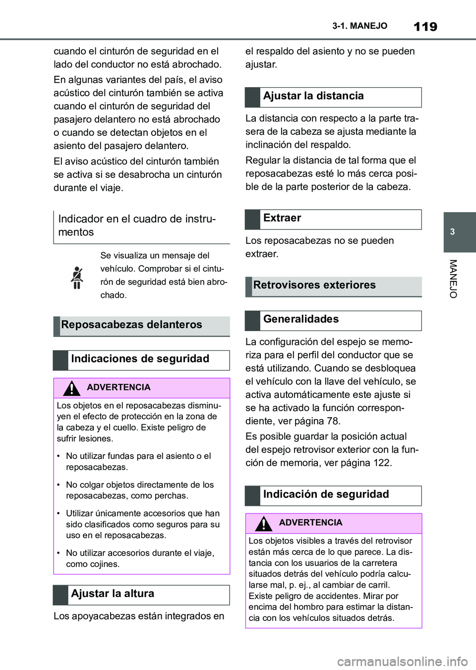 TOYOTA SUPRA 2023 Manual del propietario (in Spanish) 119
3 3-1. MANEJO
MANEJO
cuando el cinturón de seguridad en el
lado del conductor no está abrochado.
En algunas variantes del país, el aviso
acústico del cinturón también se activa
cuando el TOYOTA SUPRA 2023 Manual del propietario (in Spanish) 119
3 3-1. MANEJO
MANEJO
cuando el cinturón de seguridad en el
lado del conductor no está abrochado.
En algunas variantes del país, el aviso
acústico del cinturón también se activa
cuando el