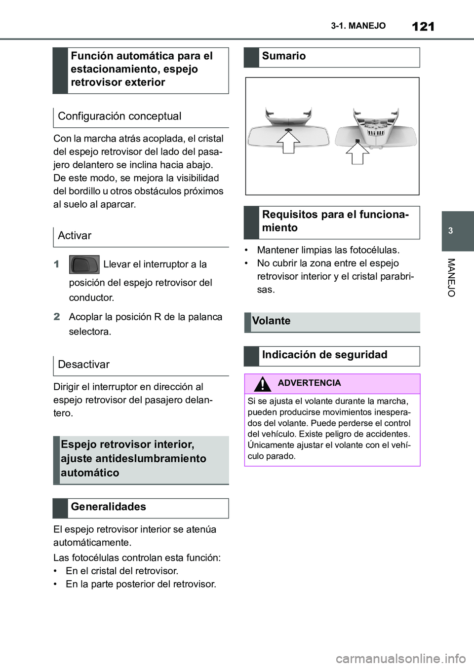 TOYOTA SUPRA 2023 Manual del propietario (in Spanish) 121
3 3-1. MANEJO
MANEJO
Con la marcha atrás acoplada, el cristal
del espejo retrovisor del lado del pasa-
jero delantero se inclina hacia abajo.
De este modo, se mejora la visibilidad
del bordill TOYOTA SUPRA 2023 Manual del propietario (in Spanish) 121
3 3-1. MANEJO
MANEJO
Con la marcha atrás acoplada, el cristal
del espejo retrovisor del lado del pasa-
jero delantero se inclina hacia abajo.
De este modo, se mejora la visibilidad
del bordill