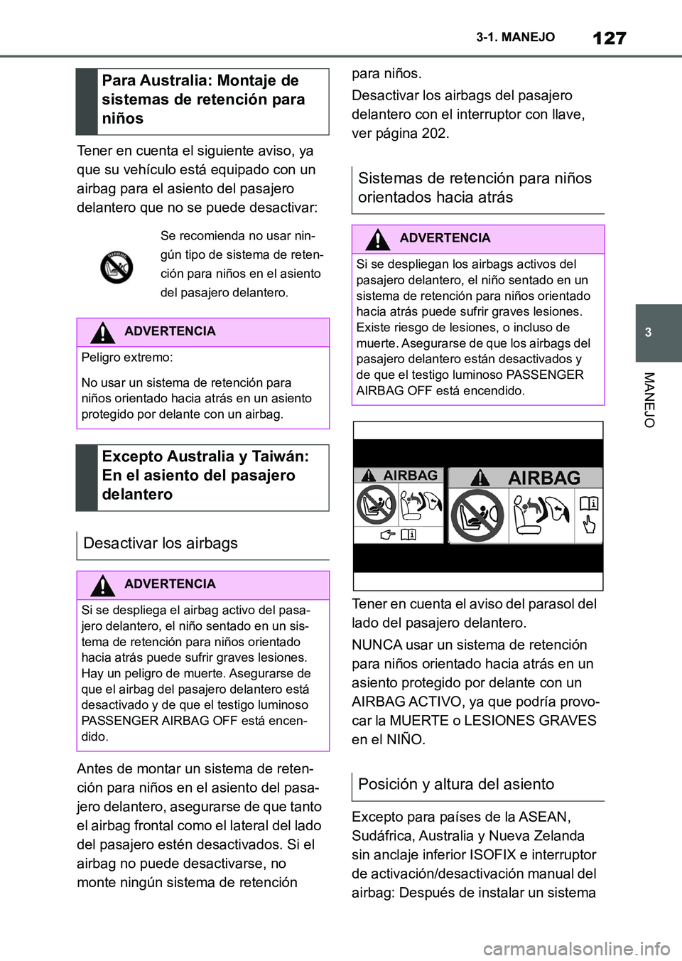 TOYOTA SUPRA 2023 Manual del propietario (in Spanish) 127
3 3-1. MANEJO
MANEJO
Tener en cuenta el siguiente aviso, ya
que su vehículo está equipado con un
airbag para el asiento del pasajero
delantero que no se puede desactivar:
Antes de montar un s TOYOTA SUPRA 2023 Manual del propietario (in Spanish) 127
3 3-1. MANEJO
MANEJO
Tener en cuenta el siguiente aviso, ya
que su vehículo está equipado con un
airbag para el asiento del pasajero
delantero que no se puede desactivar:
Antes de montar un s