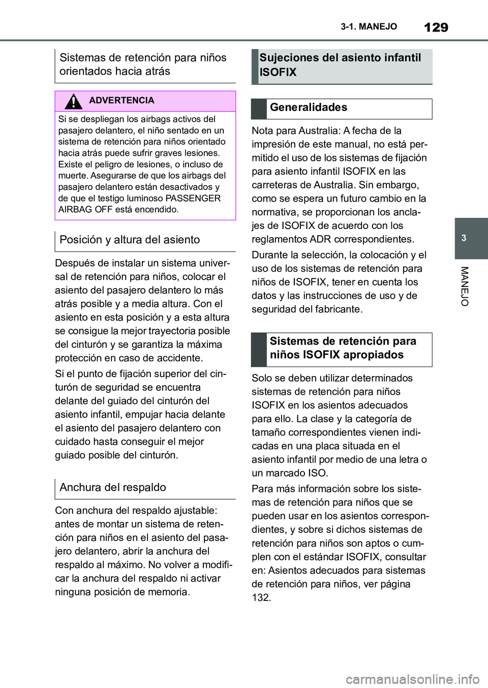 TOYOTA SUPRA 2023 Manual del propietario (in Spanish) 129
3 3-1. MANEJO
MANEJODespués de instalar un sistema univer-
sal de retención para niños, colocar el
asiento del pasajero delantero lo más
atrás posible y a media altura. Con el
asiento en e TOYOTA SUPRA 2023 Manual del propietario (in Spanish) 129
3 3-1. MANEJO
MANEJODespués de instalar un sistema univer-
sal de retención para niños, colocar el
asiento del pasajero delantero lo más
atrás posible y a media altura. Con el
asiento en e