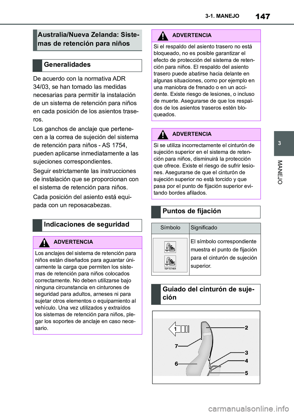 TOYOTA SUPRA 2023 Manual del propietario (in Spanish) 147
3 3-1. MANEJO
MANEJO
De acuerdo con la normativa ADR
34/03, se han tomado las medidas
necesarias para permitir la instalación
de un sistema de retención para niños
en cada posición de los TOYOTA SUPRA 2023 Manual del propietario (in Spanish) 147
3 3-1. MANEJO
MANEJO
De acuerdo con la normativa ADR
34/03, se han tomado las medidas
necesarias para permitir la instalación
de un sistema de retención para niños
en cada posición de los