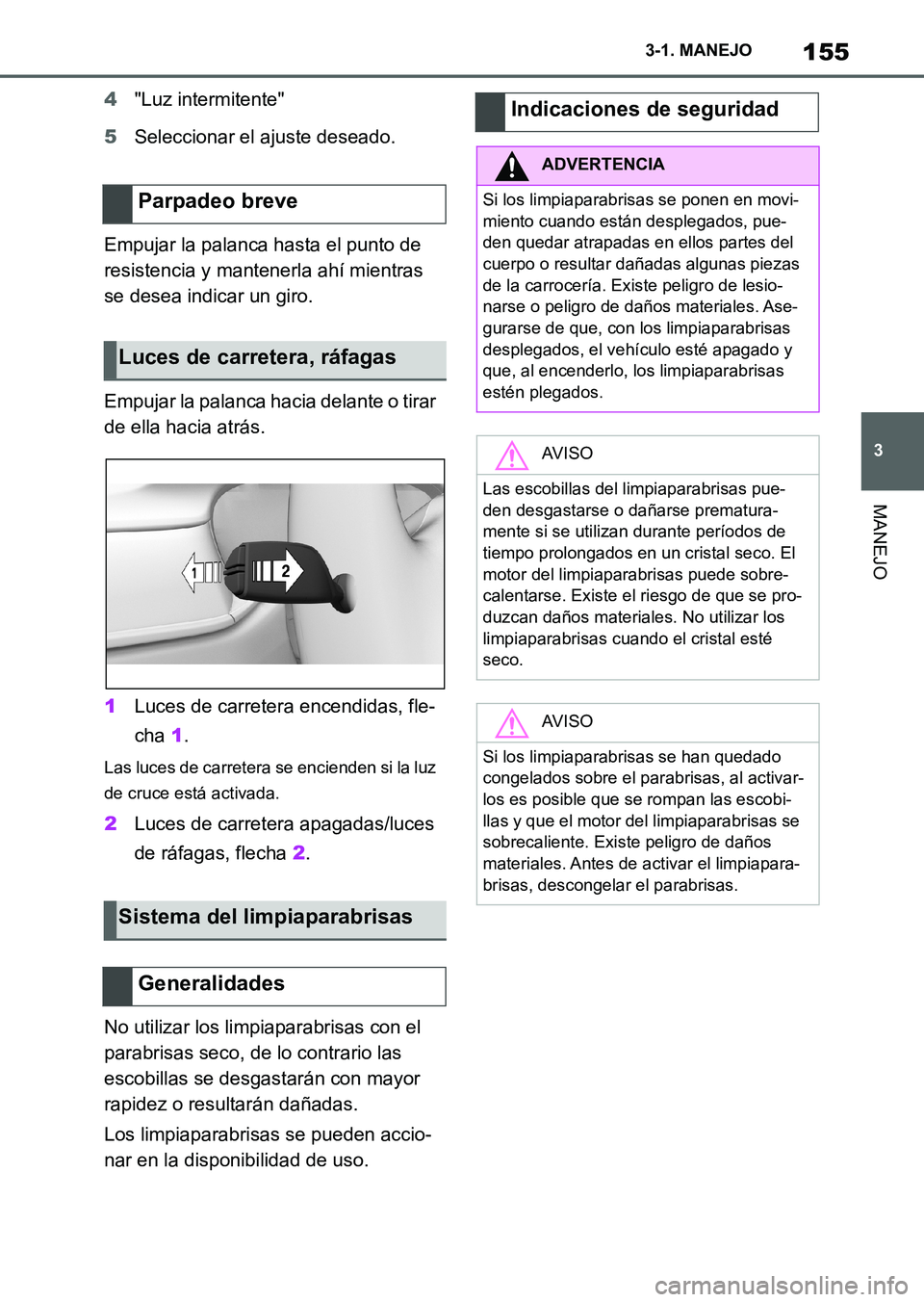 TOYOTA SUPRA 2023 Manual del propietario (in Spanish) 155
3 3-1. MANEJO
MANEJO
4"Luz intermitente"
5Seleccionar el ajuste deseado.
Empujar la palanca hasta el punto de
resistencia y mantenerla ahí mientras
se desea indicar un giro.
Empujar la palanca TOYOTA SUPRA 2023 Manual del propietario (in Spanish) 155
3 3-1. MANEJO
MANEJO
4"Luz intermitente"
5Seleccionar el ajuste deseado.
Empujar la palanca hasta el punto de
resistencia y mantenerla ahí mientras
se desea indicar un giro.
Empujar la palanca