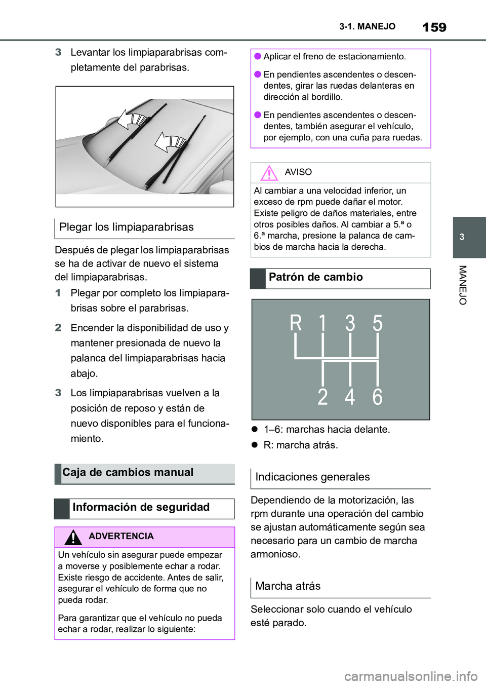 TOYOTA SUPRA 2023 Manual del propietario (in Spanish) 159
3 3-1. MANEJO
MANEJO
3Levantar los limpiaparabrisas com-
pletamente del parabrisas.
Después de plegar los limpiaparabrisas
se ha de activar de nuevo el sistema
del limpiaparabrisas.
1Plegar por TOYOTA SUPRA 2023 Manual del propietario (in Spanish) 159
3 3-1. MANEJO
MANEJO
3Levantar los limpiaparabrisas com-
pletamente del parabrisas.
Después de plegar los limpiaparabrisas
se ha de activar de nuevo el sistema
del limpiaparabrisas.
1Plegar por