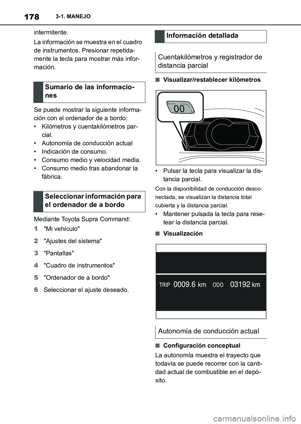 TOYOTA SUPRA 2023 Manual del propietario (in Spanish) 1783-1. MANEJO
intermitente.
La información se muestra en el cuadro
de instrumentos. Presionar repetida-
mente la tecla para mostrar más infor-
mación.
Se puede mostrar la siguiente informa-
ción TOYOTA SUPRA 2023 Manual del propietario (in Spanish) 1783-1. MANEJO
intermitente.
La información se muestra en el cuadro
de instrumentos. Presionar repetida-
mente la tecla para mostrar más infor-
mación.
Se puede mostrar la siguiente informa-
ción