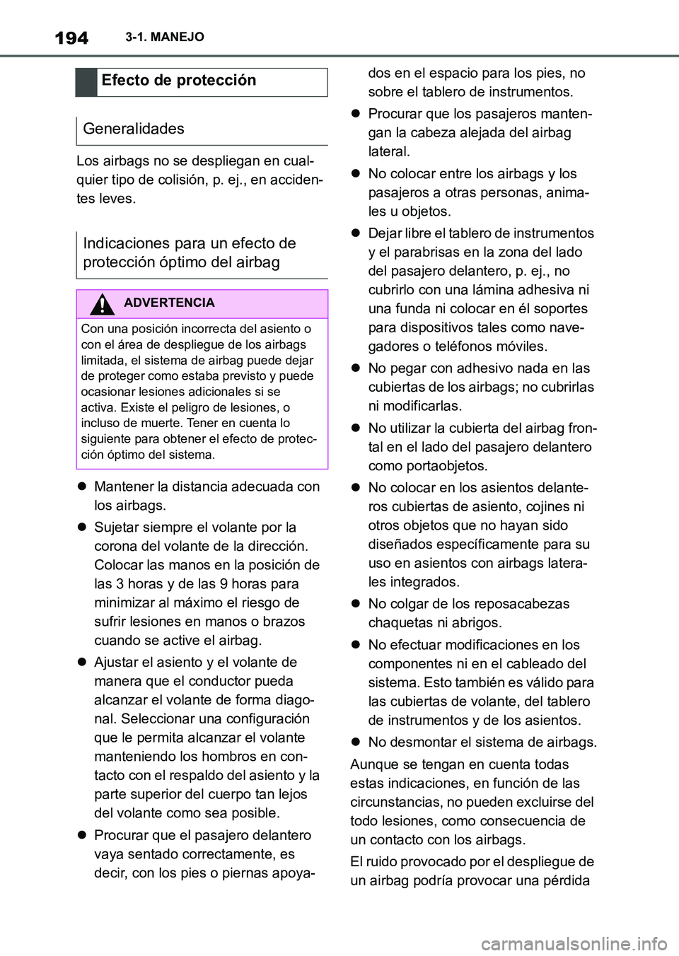 TOYOTA SUPRA 2023 Manual del propietario (in Spanish) 1943-1. MANEJO
Los airbags no se despliegan en cual-
quier tipo de colisión, p. ej., en acciden-
tes leves.
Mantener la distancia adecuada con
los airbags.
Sujetar siempre el volante por la
c TOYOTA SUPRA 2023 Manual del propietario (in Spanish) 1943-1. MANEJO
Los airbags no se despliegan en cual-
quier tipo de colisión, p. ej., en acciden-
tes leves.
Mantener la distancia adecuada con
los airbags.
Sujetar siempre el volante por la
c