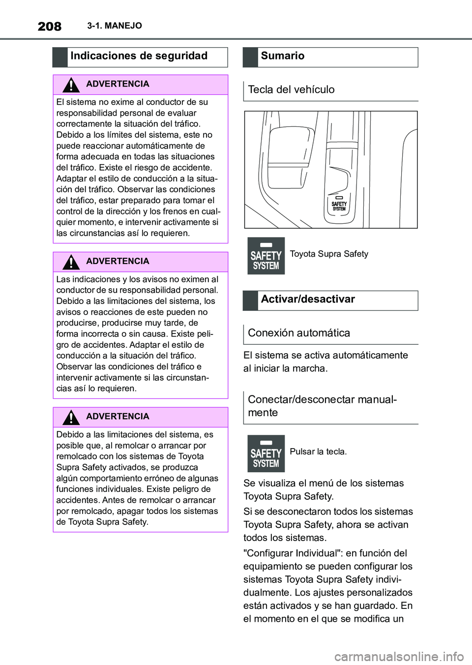 TOYOTA SUPRA 2023 Manual del propietario (in Spanish) 2083-1. MANEJO
El sistema se activa automáticamente
al iniciar la marcha.
Se visualiza el menú de los sistemas
Toyota Supra Safety.
Si se desconectaron todos los sistemas
Toyota Supra Safety, aho TOYOTA SUPRA 2023 Manual del propietario (in Spanish) 2083-1. MANEJO
El sistema se activa automáticamente
al iniciar la marcha.
Se visualiza el menú de los sistemas
Toyota Supra Safety.
Si se desconectaron todos los sistemas
Toyota Supra Safety, aho