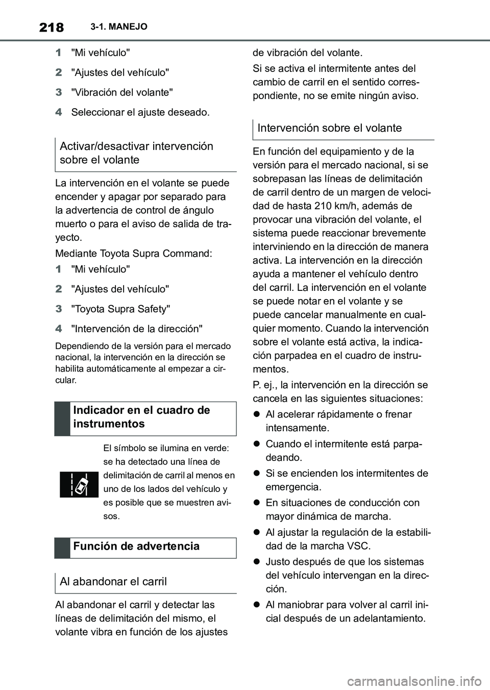 TOYOTA SUPRA 2023 Manual del propietario (in Spanish) 2183-1. MANEJO
1"Mi vehículo"
2"Ajustes del vehículo"
3"Vibración del volante"
4Seleccionar el ajuste deseado.
La intervención en el volante se puede
encender y apagar por separado para
la adver TOYOTA SUPRA 2023 Manual del propietario (in Spanish) 2183-1. MANEJO
1"Mi vehículo"
2"Ajustes del vehículo"
3"Vibración del volante"
4Seleccionar el ajuste deseado.
La intervención en el volante se puede
encender y apagar por separado para
la adver