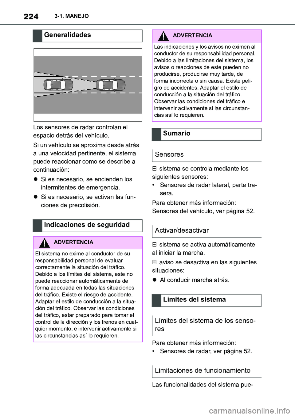 TOYOTA SUPRA 2023 Manual del propietario (in Spanish) 2243-1. MANEJO
Los sensores de radar controlan el
espacio detrás del vehículo.
Si un vehículo se aproxima desde atrás
a una velocidad pertinente, el sistema
puede reaccionar como se describe a TOYOTA SUPRA 2023 Manual del propietario (in Spanish) 2243-1. MANEJO
Los sensores de radar controlan el
espacio detrás del vehículo.
Si un vehículo se aproxima desde atrás
a una velocidad pertinente, el sistema
puede reaccionar como se describe a