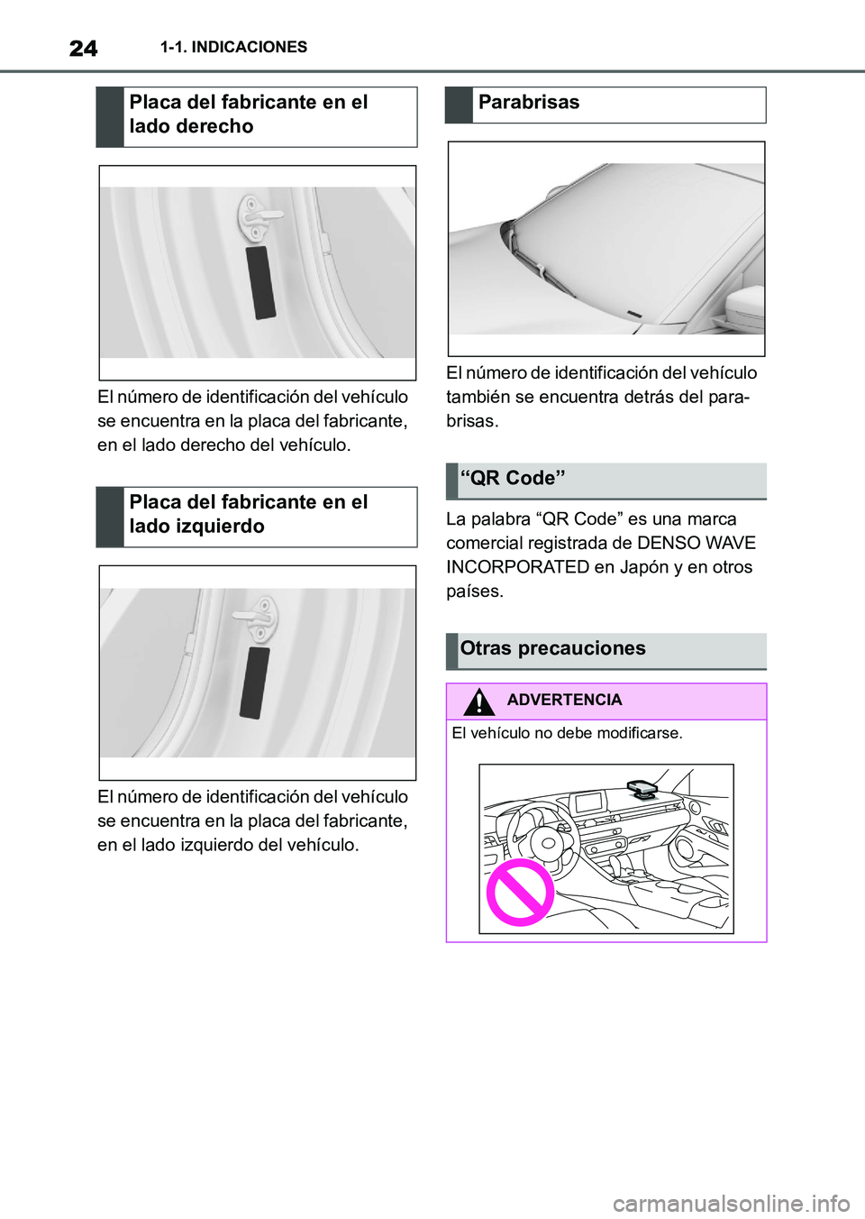 TOYOTA SUPRA 2023  Manual del propietario (in Spanish) 241-1. INDICACIONES
El número de identificación del vehículo 
se encuentra en la placa del fabricante, 
en el lado derecho del vehículo.
El número de identificación del vehículo 
se encuentra e