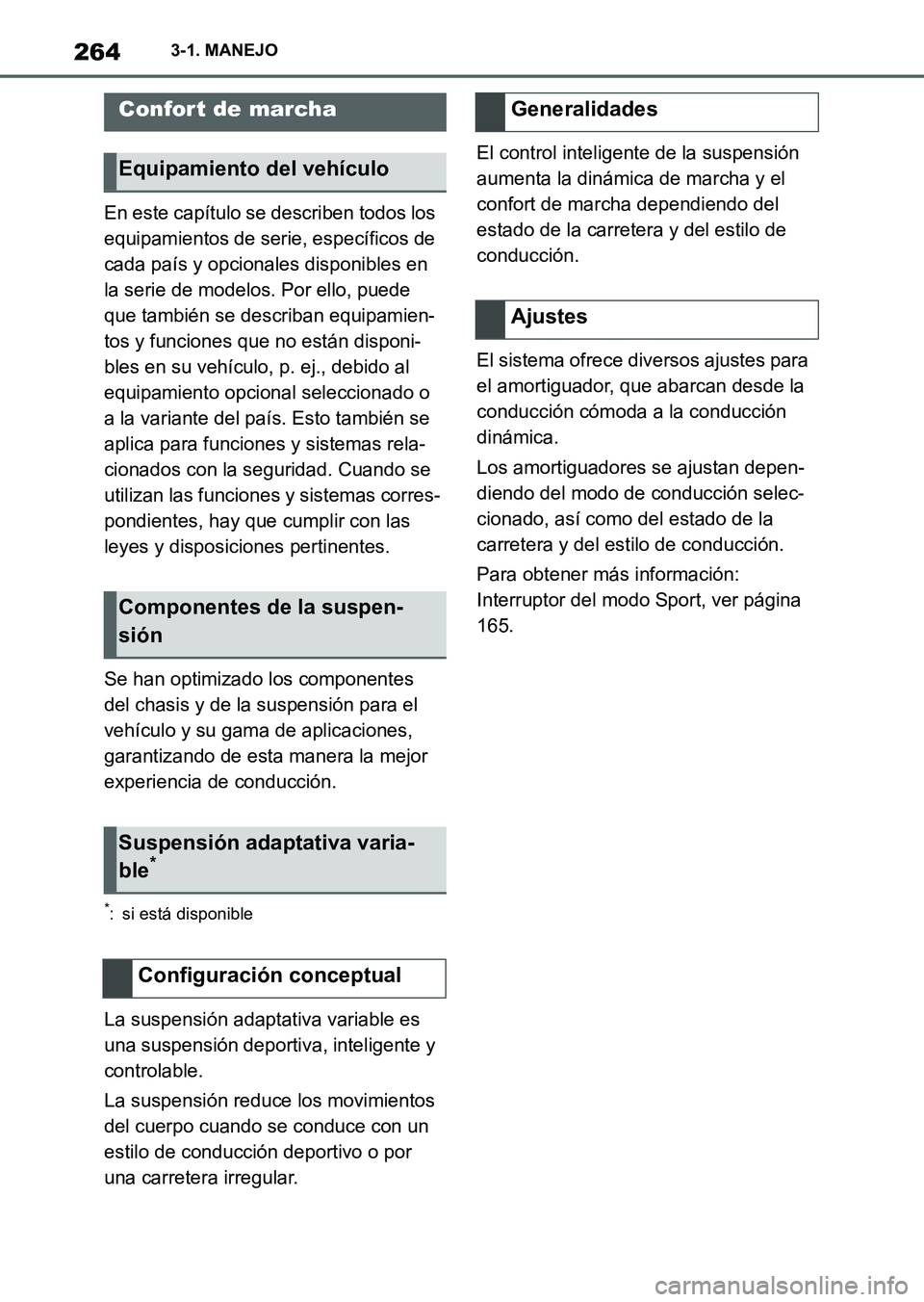 TOYOTA SUPRA 2023 Manual del propietario (in Spanish) 2643-1. MANEJO
En este capítulo se describen todos los
equipamientos de serie, específicos de
cada país y opcionales disponibles en
la serie de modelos. Por ello, puede
que también se describa TOYOTA SUPRA 2023 Manual del propietario (in Spanish) 2643-1. MANEJO
En este capítulo se describen todos los
equipamientos de serie, específicos de
cada país y opcionales disponibles en
la serie de modelos. Por ello, puede
que también se describa