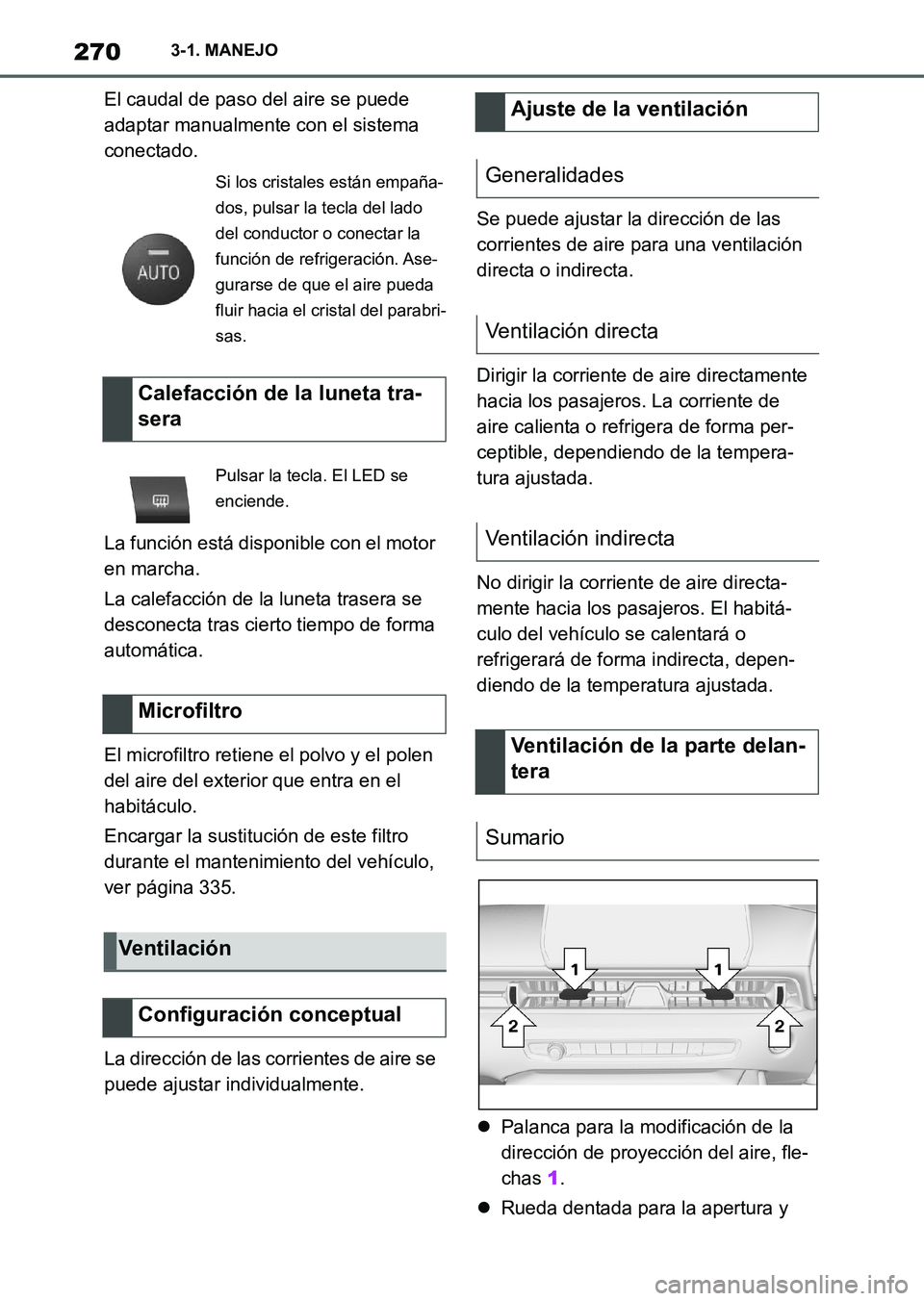 TOYOTA SUPRA 2023  Manual del propietario (in Spanish) 2703-1. MANEJO
El caudal de paso del aire se puede 
adaptar manualmente con el sistema 
conectado.
La función está disponible con el motor 
en marcha.
La calefacción de la luneta trasera se 
descon