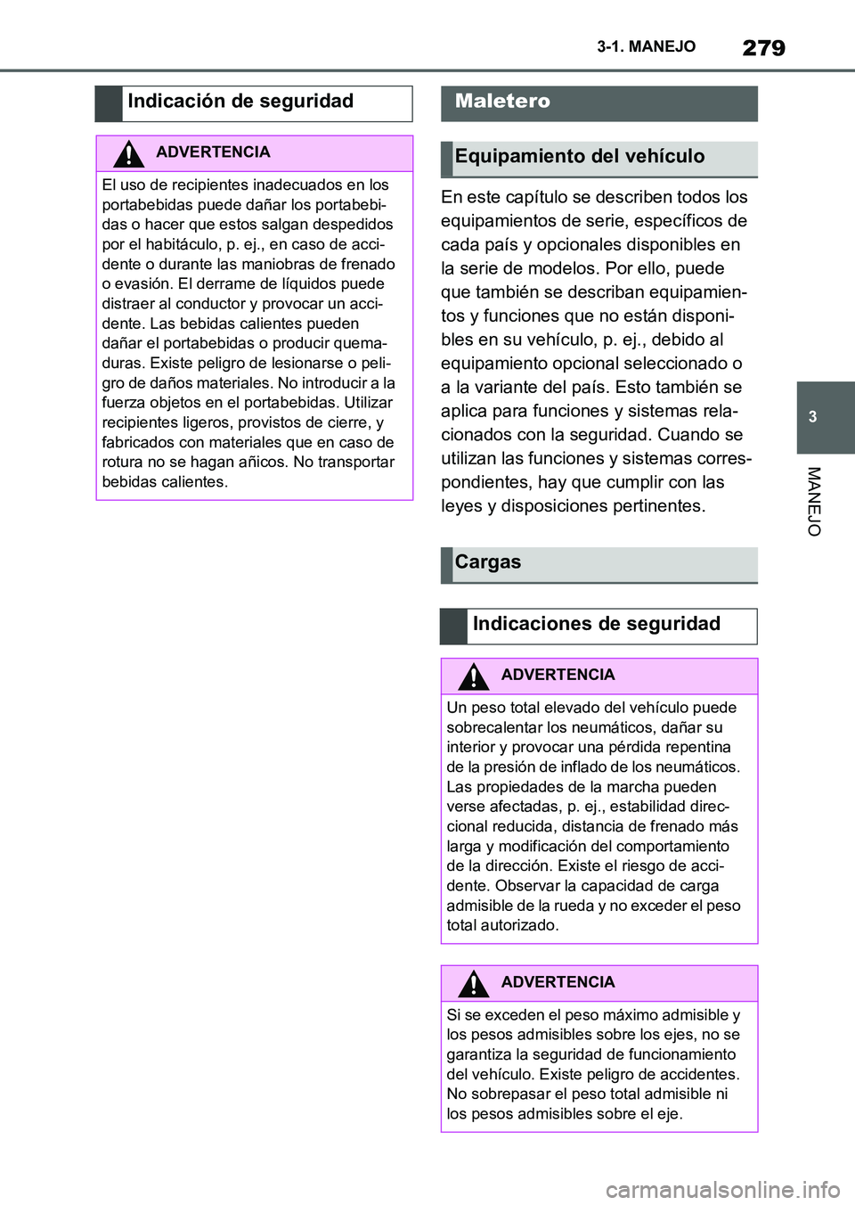 TOYOTA SUPRA 2023 Manual del propietario (in Spanish) 279
3 3-1. MANEJO
MANEJO
En este capítulo se describen todos los
equipamientos de serie, específicos de
cada país y opcionales disponibles en
la serie de modelos. Por ello, puede
que también s TOYOTA SUPRA 2023 Manual del propietario (in Spanish) 279
3 3-1. MANEJO
MANEJO
En este capítulo se describen todos los
equipamientos de serie, específicos de
cada país y opcionales disponibles en
la serie de modelos. Por ello, puede
que también s