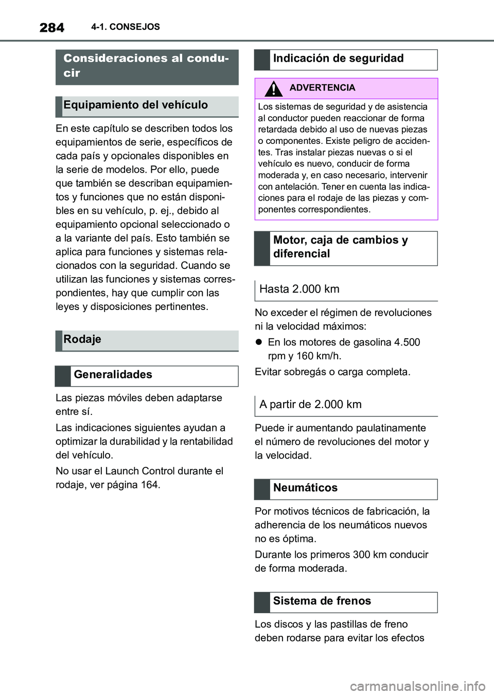 TOYOTA SUPRA 2023 Manual del propietario (in Spanish) 2844-1. CONSEJOS
4-1.CONSEJOS
En este capítulo se describen todos los
equipamientos de serie, específicos de
cada país y opcionales disponibles en
la serie de modelos. Por ello, puede
que tambi TOYOTA SUPRA 2023 Manual del propietario (in Spanish) 2844-1. CONSEJOS
4-1.CONSEJOS
En este capítulo se describen todos los
equipamientos de serie, específicos de
cada país y opcionales disponibles en
la serie de modelos. Por ello, puede
que tambi