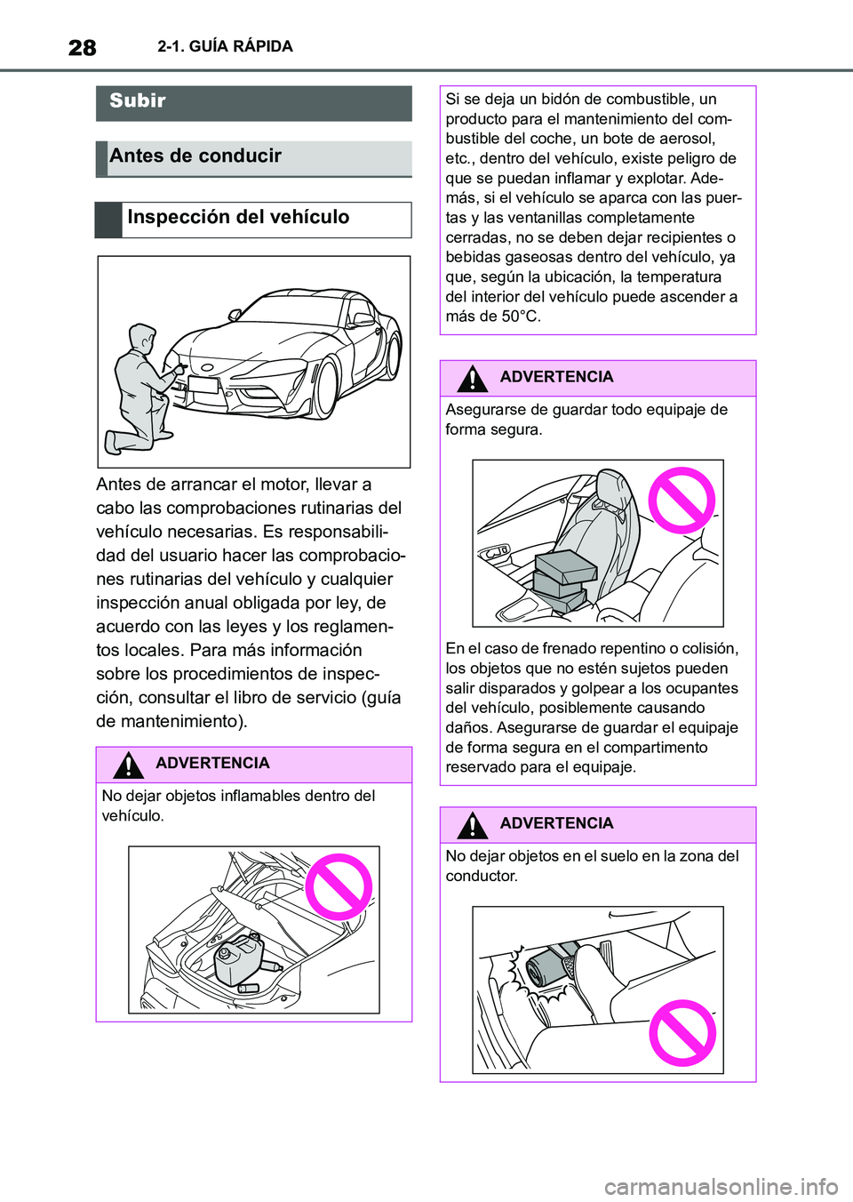 TOYOTA SUPRA 2023  Manual del propietario (in Spanish) 282-1. GUÍA RÁPIDA
2-1.GUÍA RÁPIDA
Antes de arrancar el motor, llevar a 
cabo las comprobaciones rutinarias del 
vehículo necesarias. Es responsabili-
dad del usuario hacer las comprobacio-
nes r