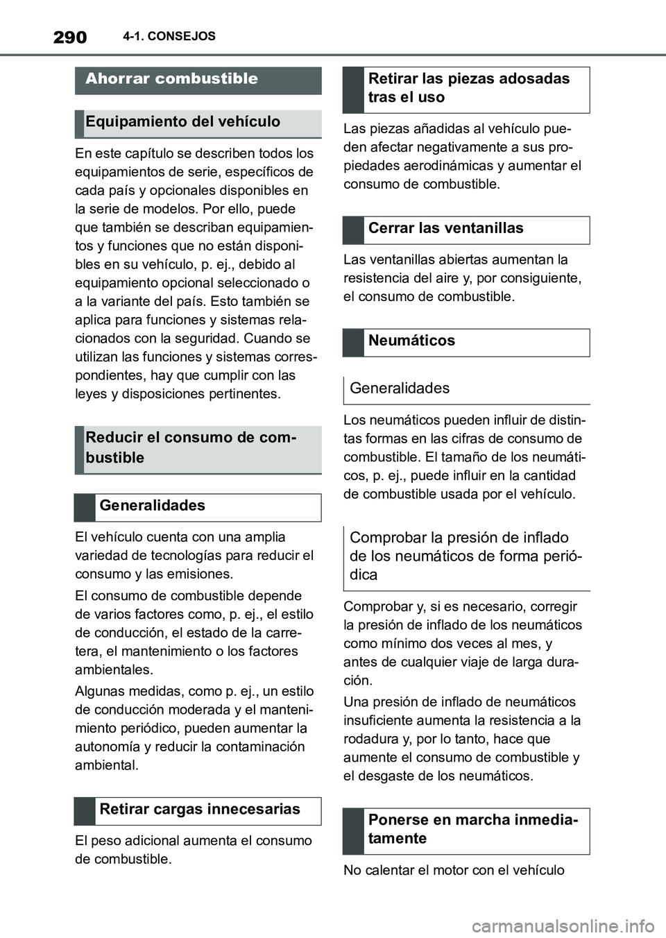 TOYOTA SUPRA 2023  Manual del propietario (in Spanish) 2904-1. CONSEJOS
En este capítulo se describen todos los 
equipamientos de serie, específicos de 
cada país y opcionales disponibles en 
la serie de modelos. Por ello, puede 
que también se descri