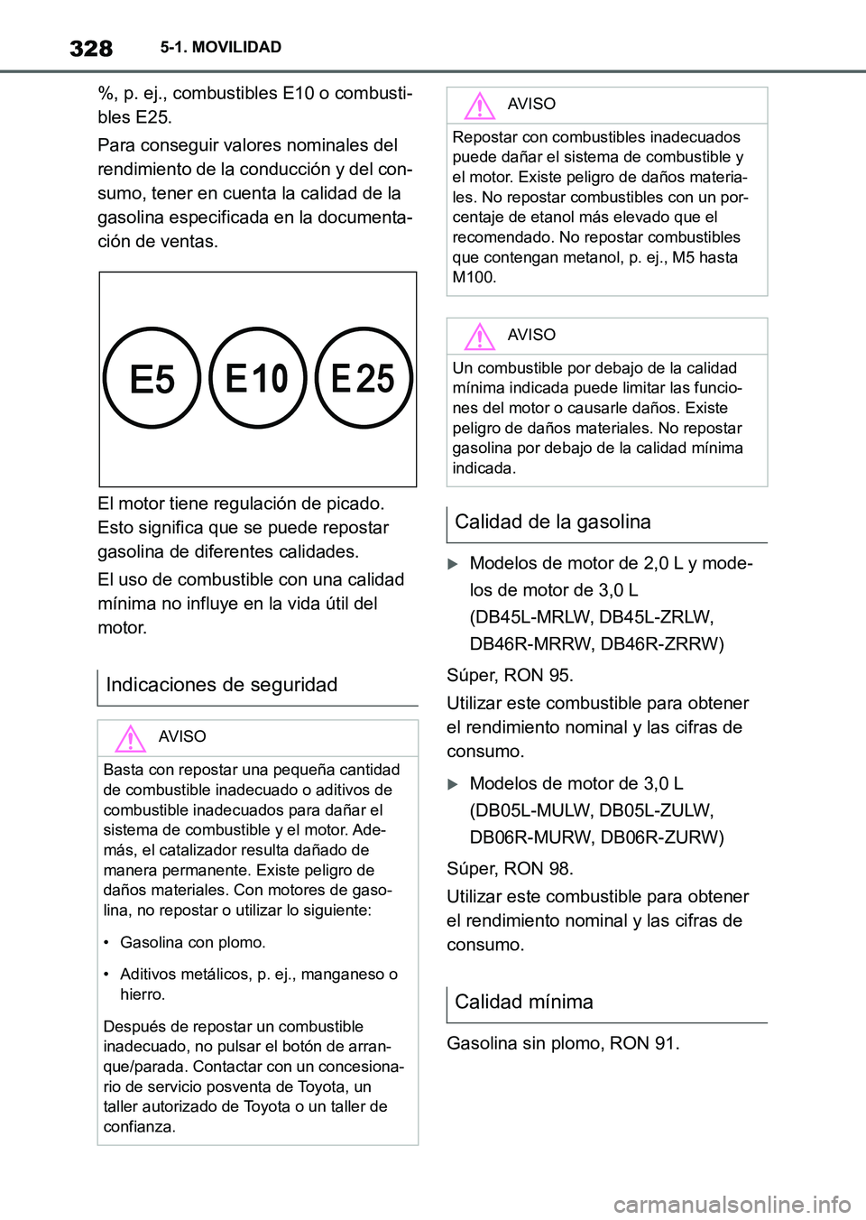 TOYOTA SUPRA 2023 Manual del propietario (in Spanish) 3285-1. MOVILIDAD
%, p. ej., combustibles E10 o combusti-
bles E25.
Para conseguir valores nominales del
rendimiento de la conducción y del con-
sumo, tener en cuenta la calidad de la
gasolina espe TOYOTA SUPRA 2023 Manual del propietario (in Spanish) 3285-1. MOVILIDAD
%, p. ej., combustibles E10 o combusti-
bles E25.
Para conseguir valores nominales del
rendimiento de la conducción y del con-
sumo, tener en cuenta la calidad de la
gasolina espe