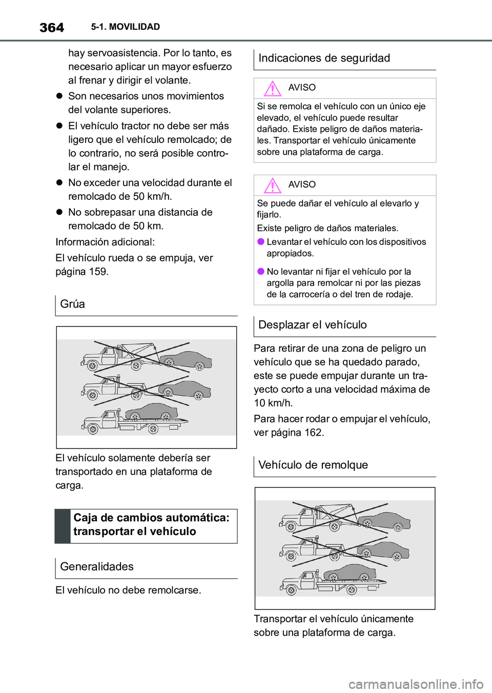 TOYOTA SUPRA 2023 Manual del propietario (in Spanish) 3645-1. MOVILIDAD
hay servoasistencia. Por lo tanto, es
necesario aplicar un mayor esfuerzo
al frenar y dirigir el volante.
Son necesarios unos movimientos
del volante superiores.
El vehícul TOYOTA SUPRA 2023 Manual del propietario (in Spanish) 3645-1. MOVILIDAD
hay servoasistencia. Por lo tanto, es
necesario aplicar un mayor esfuerzo
al frenar y dirigir el volante.
Son necesarios unos movimientos
del volante superiores.
El vehícul