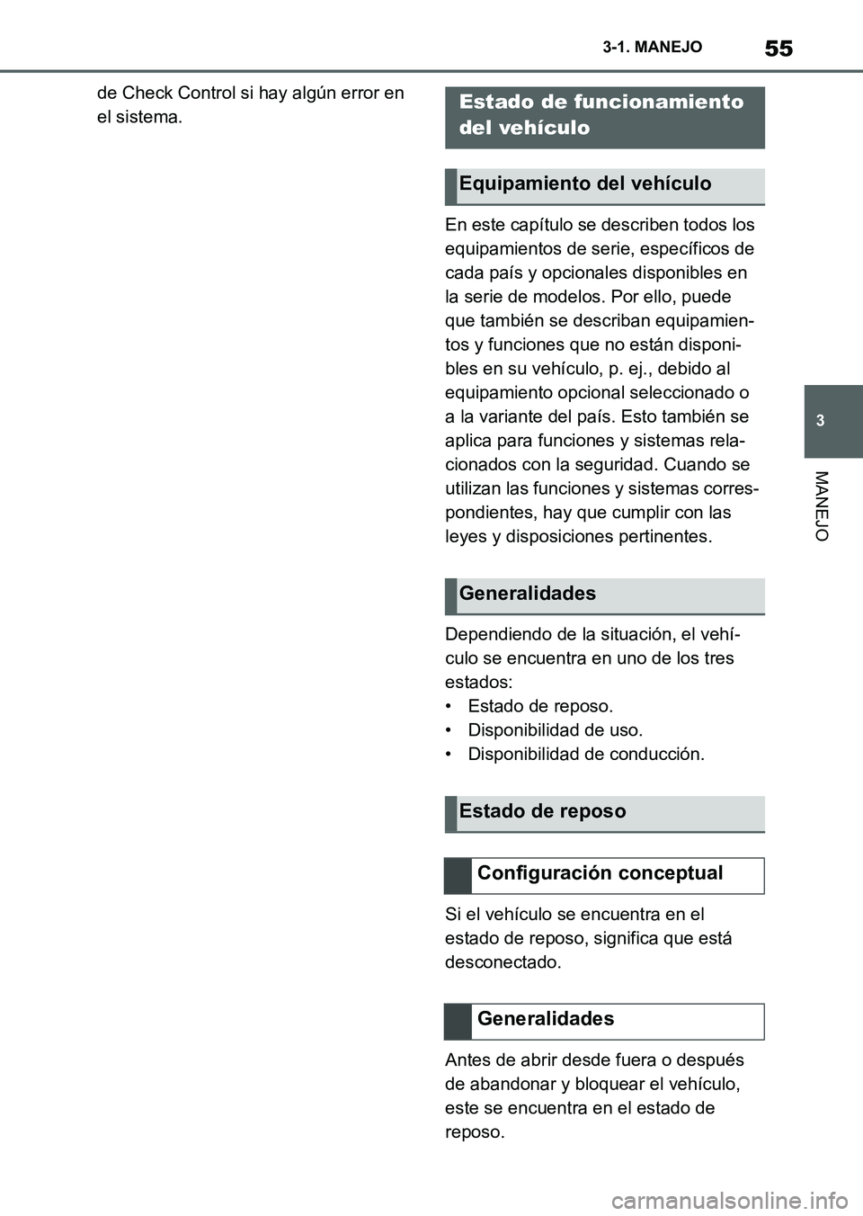 TOYOTA SUPRA 2023  Manual del propietario (in Spanish) 55
3 3-1. MANEJO
MANEJO
de Check Control si hay algún error en 
el sistema.
En este capítulo se describen todos los 
equipamientos de serie, específicos de 
cada país y opcionales disponibles en 
