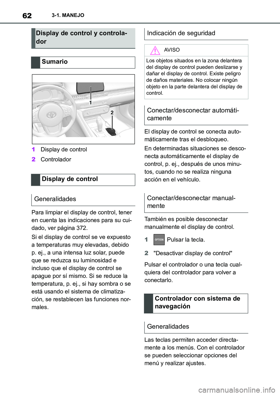 TOYOTA SUPRA 2023 Manual del propietario (in Spanish) 623-1. MANEJO
1Display de control
2Controlador
Para limpiar el display de control, tener
en cuenta las indicaciones para su cui-
dado, ver página 372.
Si el display de control se ve expuesto
a temp TOYOTA SUPRA 2023 Manual del propietario (in Spanish) 623-1. MANEJO
1Display de control
2Controlador
Para limpiar el display de control, tener
en cuenta las indicaciones para su cui-
dado, ver página 372.
Si el display de control se ve expuesto
a temp