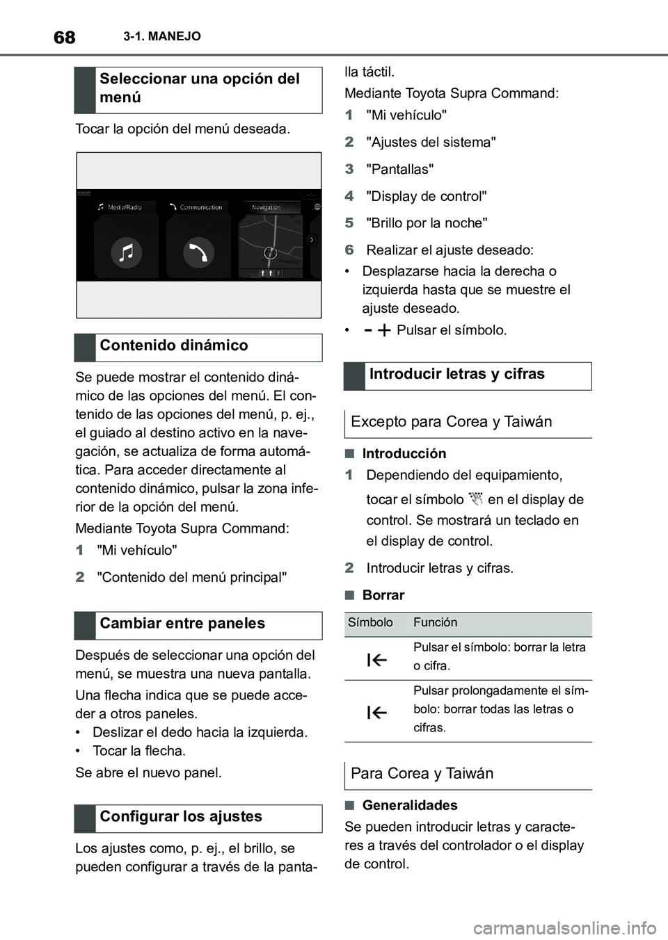 TOYOTA SUPRA 2023  Manual del propietario (in Spanish) 683-1. MANEJO
Tocar la opción del menú deseada.
Se puede mostrar el contenido diná-
mico de las opciones del menú. El con-
tenido de las opciones del menú, p. ej., 
el guiado al destino activo en