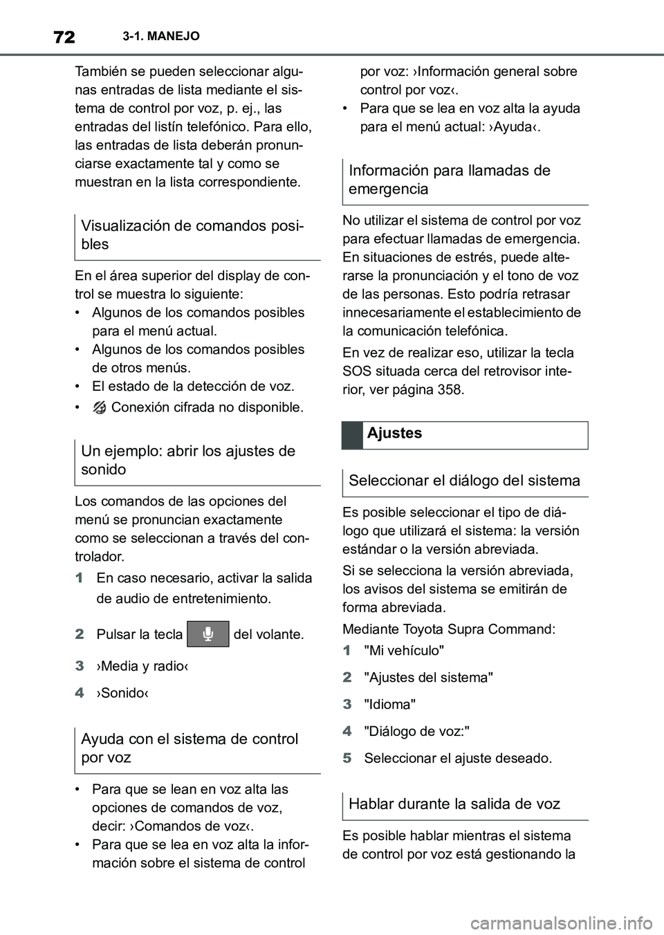 TOYOTA SUPRA 2023  Manual del propietario (in Spanish) 723-1. MANEJO
También se pueden seleccionar algu-
nas entradas de lista mediante el sis-
tema de control por voz, p. ej., las 
entradas del listín telefónico. Para ello, 
las entradas de lista debe