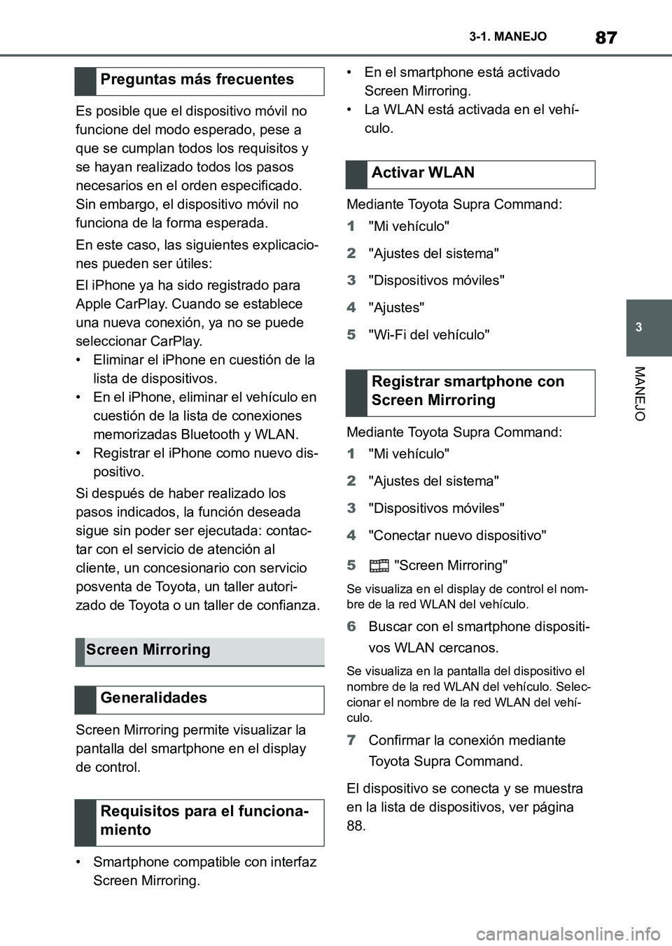 TOYOTA SUPRA 2023 Manual del propietario (in Spanish) 87
3 3-1. MANEJO
MANEJO
Es posible que el dispositivo móvil no
funcione del modo esperado, pese a
que se cumplan todos los requisitos y
se hayan realizado todos los pasos
necesarios en el orden e TOYOTA SUPRA 2023 Manual del propietario (in Spanish) 87
3 3-1. MANEJO
MANEJO
Es posible que el dispositivo móvil no
funcione del modo esperado, pese a
que se cumplan todos los requisitos y
se hayan realizado todos los pasos
necesarios en el orden e