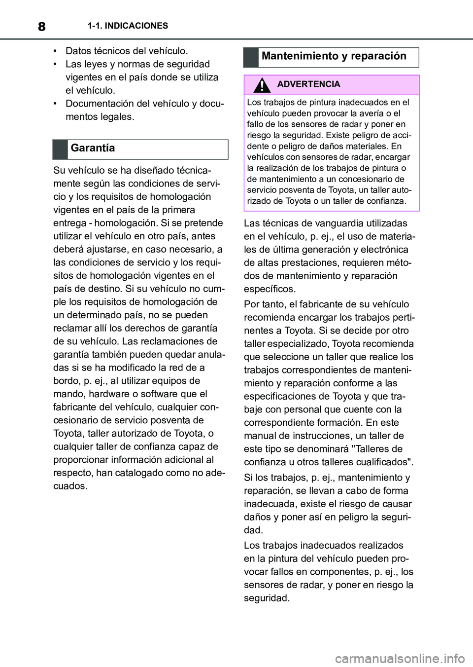 TOYOTA SUPRA 2023 Manual del propietario (in Spanish) 81-1. INDICACIONES
• Datos técnicos del vehículo.
• Las leyes y normas de seguridad
vigentes en el país donde se utiliza
el vehículo.
• Documentación del vehículo y docu-
mentos legales. TOYOTA SUPRA 2023 Manual del propietario (in Spanish) 81-1. INDICACIONES
• Datos técnicos del vehículo.
• Las leyes y normas de seguridad
vigentes en el país donde se utiliza
el vehículo.
• Documentación del vehículo y docu-
mentos legales.