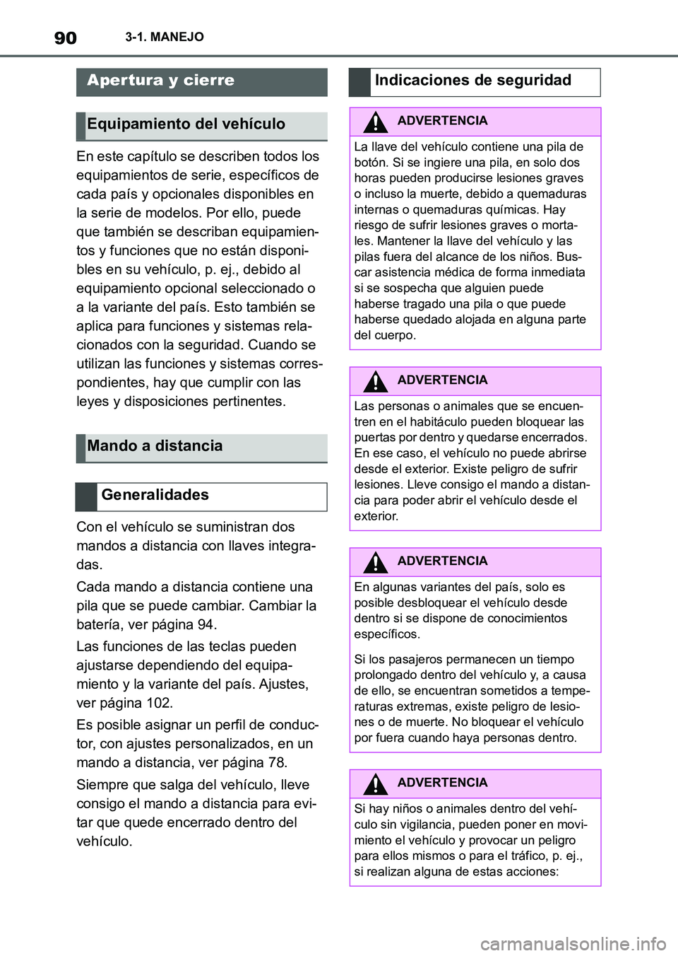 TOYOTA SUPRA 2023 Manual del propietario (in Spanish) 903-1. MANEJO
En este capítulo se describen todos los
equipamientos de serie, específicos de
cada país y opcionales disponibles en
la serie de modelos. Por ello, puede
que también se describan TOYOTA SUPRA 2023 Manual del propietario (in Spanish) 903-1. MANEJO
En este capítulo se describen todos los
equipamientos de serie, específicos de
cada país y opcionales disponibles en
la serie de modelos. Por ello, puede
que también se describan