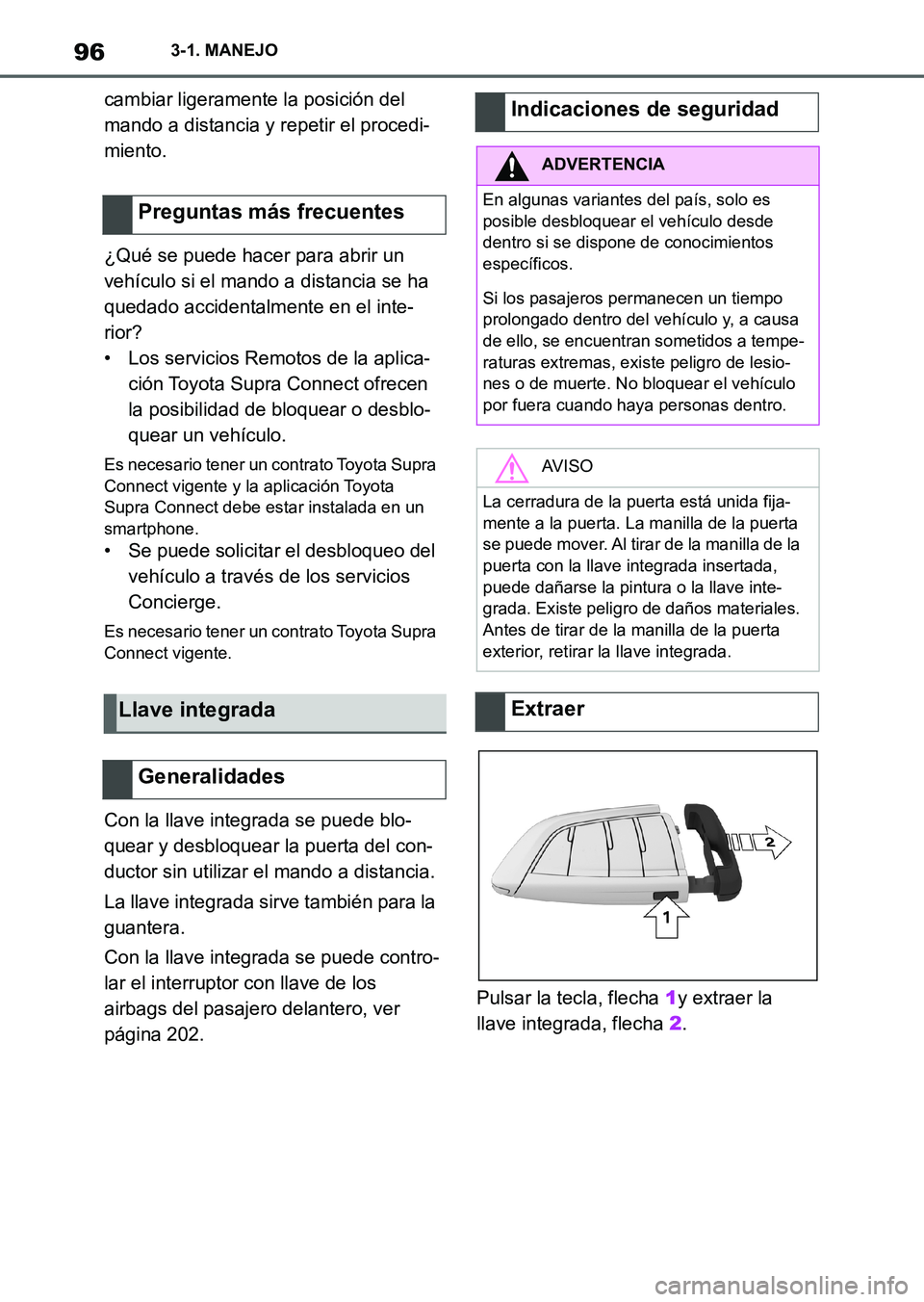 TOYOTA SUPRA 2023 Manual del propietario (in Spanish) 963-1. MANEJO
cambiar ligeramente la posición del
mando a distancia y repetir el procedi-
miento.
¿Qué se puede hacer para abrir un
vehículo si el mando a distancia se ha
quedado accidentalment TOYOTA SUPRA 2023 Manual del propietario (in Spanish) 963-1. MANEJO
cambiar ligeramente la posición del
mando a distancia y repetir el procedi-
miento.
¿Qué se puede hacer para abrir un
vehículo si el mando a distancia se ha
quedado accidentalment