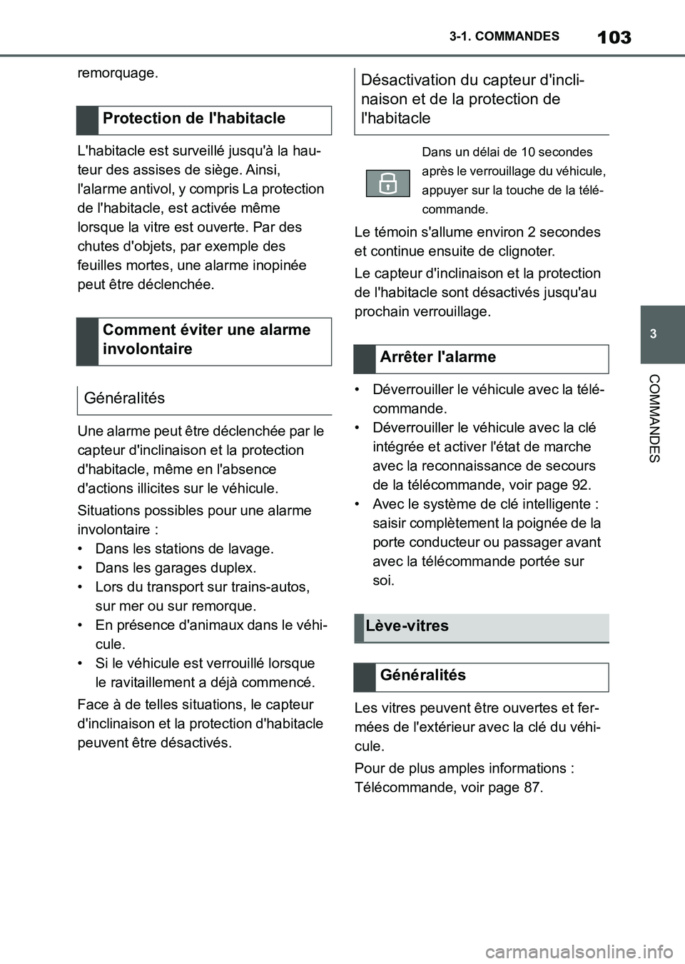 TOYOTA SUPRA 2023 Manuel du propriétaire (in French) 103
3 3-1. COMMANDES
COMMANDES
remorquage.
L'habitacle est surveillé jusqu'à la hau-
teur des assises de siège. Ainsi,
l'alarme antivol, y compris La protection
de l'habitacle, es TOYOTA SUPRA 2023 Manuel du propriétaire (in French) 103
3 3-1. COMMANDES
COMMANDES
remorquage.
L'habitacle est surveillé jusqu'à la hau-
teur des assises de siège. Ainsi,
l'alarme antivol, y compris La protection
de l'habitacle, es