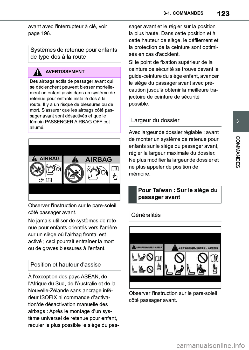 TOYOTA SUPRA 2023 Manuel du propriétaire (in French) 123
3 3-1. COMMANDES
COMMANDES
avant avec l'interrupteur à clé, voir
page 196.
Observer l'instruction sur le pare-soleil
côté passager avant.
Ne jamais utiliser de systèmes de rete-
nue TOYOTA SUPRA 2023 Manuel du propriétaire (in French) 123
3 3-1. COMMANDES
COMMANDES
avant avec l'interrupteur à clé, voir
page 196.
Observer l'instruction sur le pare-soleil
côté passager avant.
Ne jamais utiliser de systèmes de rete-
nue