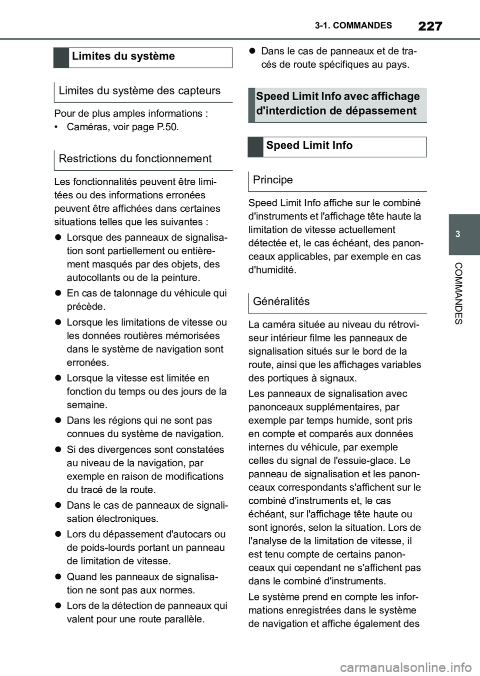 TOYOTA SUPRA 2023 Manuel du propriétaire (in French) 227
3 3-1. COMMANDES
COMMANDES
Pour de plus amples informations :
• Caméras, voir page P.50.
Les fonctionnalités peuvent être limi-
tées ou des informations erronées
peuvent être affichées d TOYOTA SUPRA 2023 Manuel du propriétaire (in French) 227
3 3-1. COMMANDES
COMMANDES
Pour de plus amples informations :
• Caméras, voir page P.50.
Les fonctionnalités peuvent être limi-
tées ou des informations erronées
peuvent être affichées d