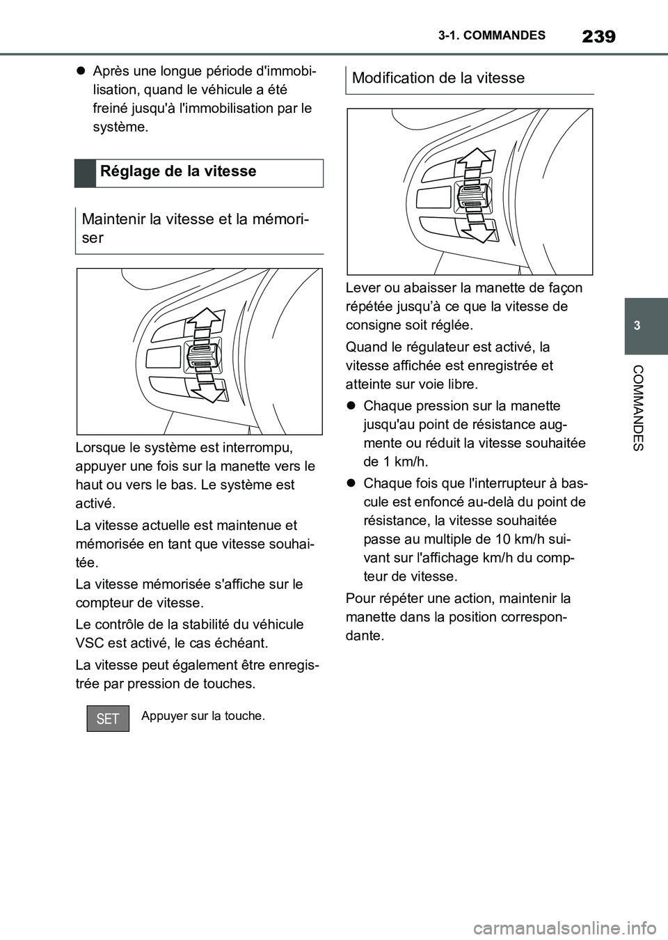 TOYOTA SUPRA 2023 Manuel du propriétaire (in French) 239
3 3-1. COMMANDES
COMMANDES
Après une longue période d'immobi-
lisation, quand le véhicule a été
freiné jusqu'à l'immobilisation par le
système.
Lorsque le système est int TOYOTA SUPRA 2023 Manuel du propriétaire (in French) 239
3 3-1. COMMANDES
COMMANDES
Après une longue période d'immobi-
lisation, quand le véhicule a été
freiné jusqu'à l'immobilisation par le
système.
Lorsque le système est int